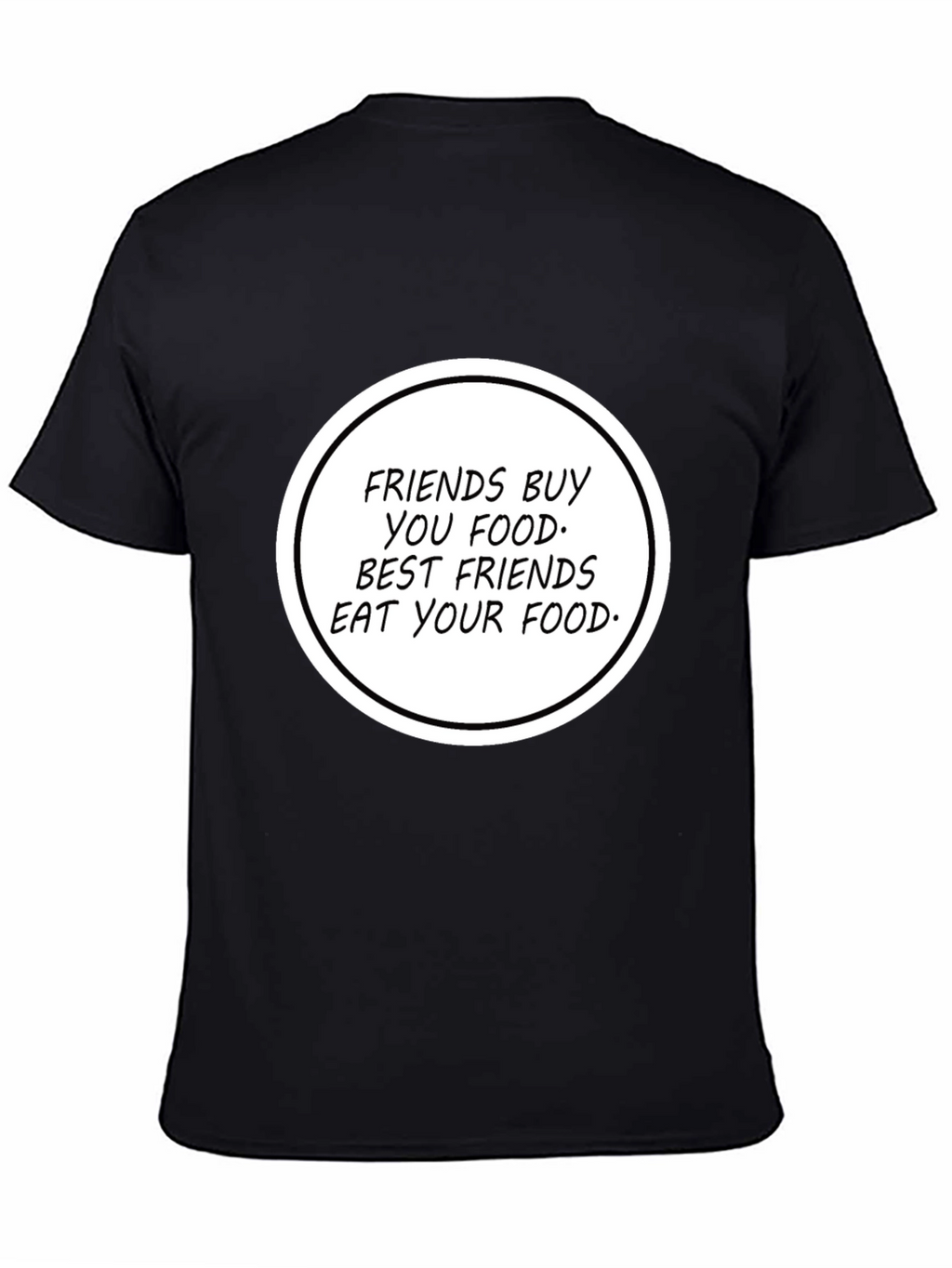Humorous Friends Eat Your Food T-Shirt