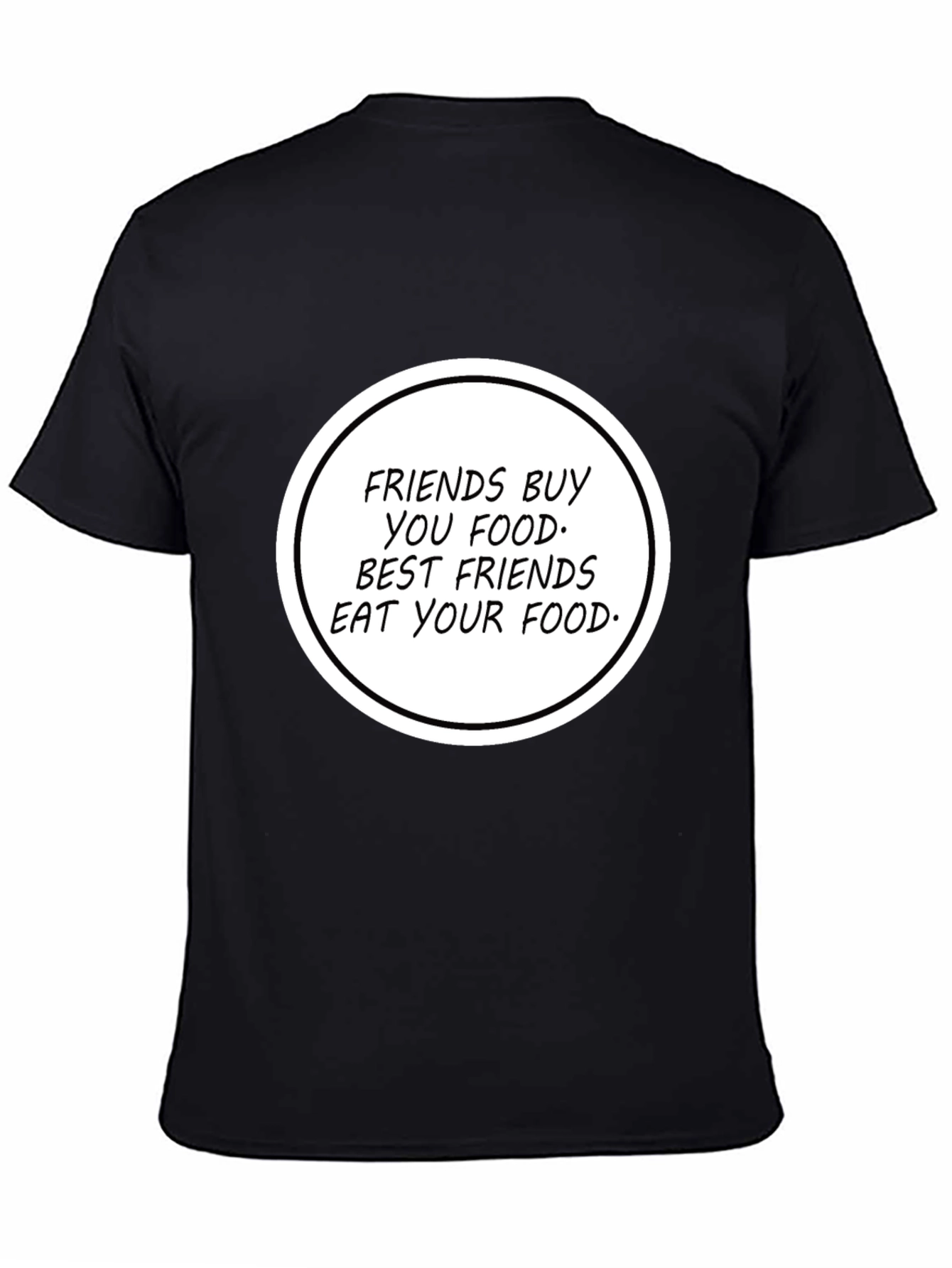 Humorous Friends Eat Your Food T-Shirt