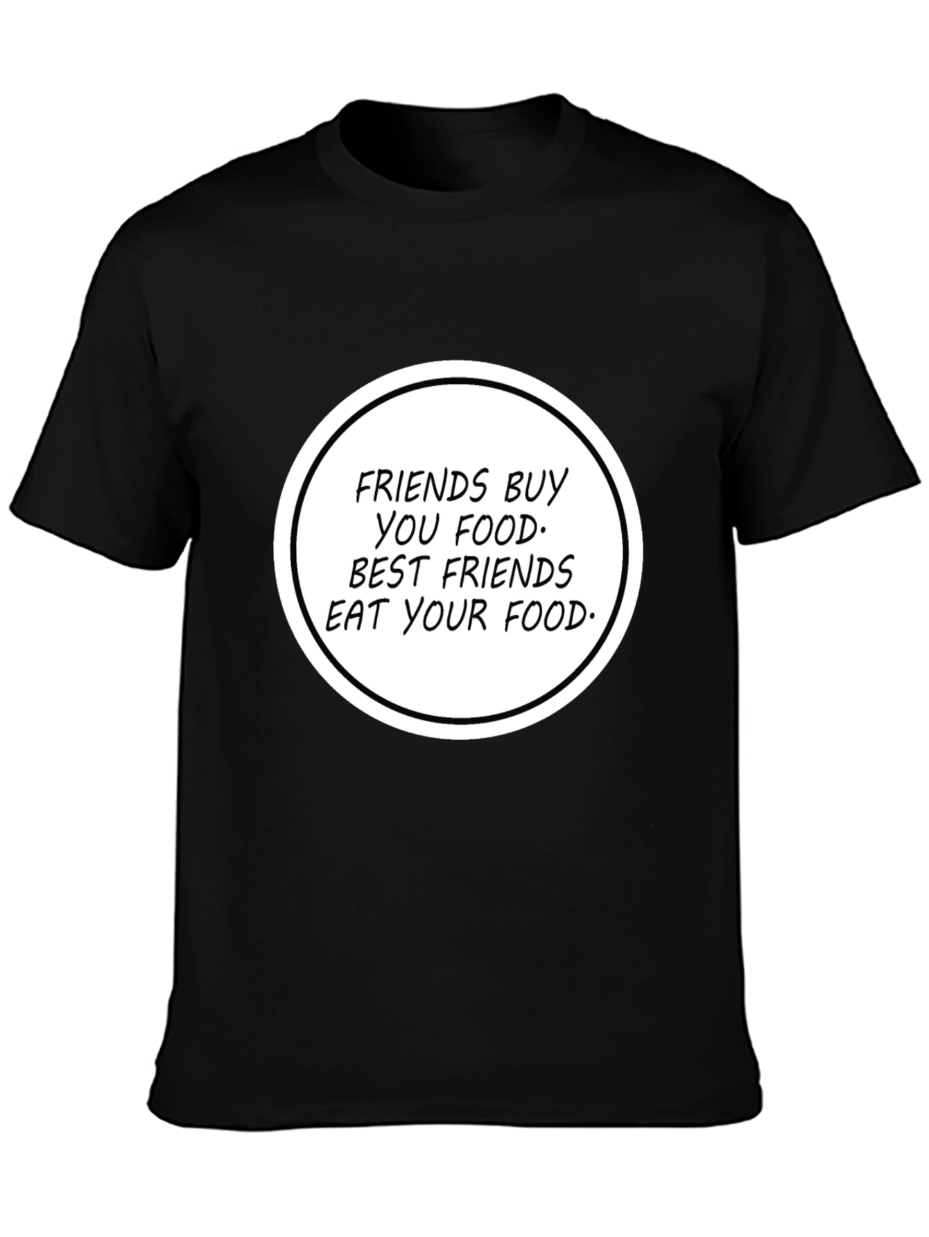 Humorous Friends Eat Your Food T-Shirt
