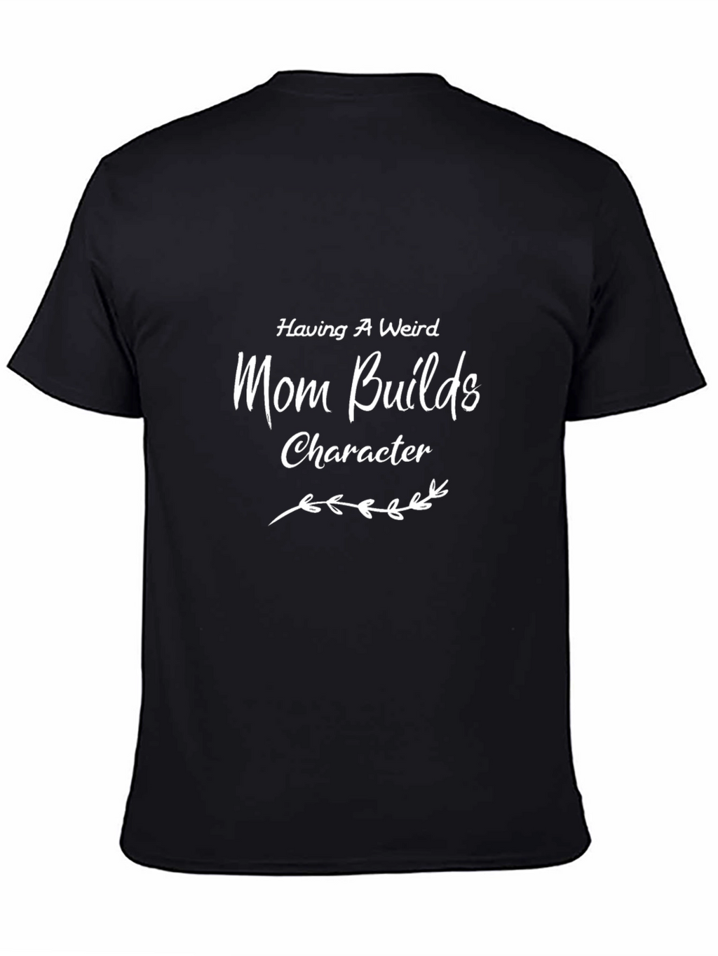 Having a Weird Mom T-Shirt