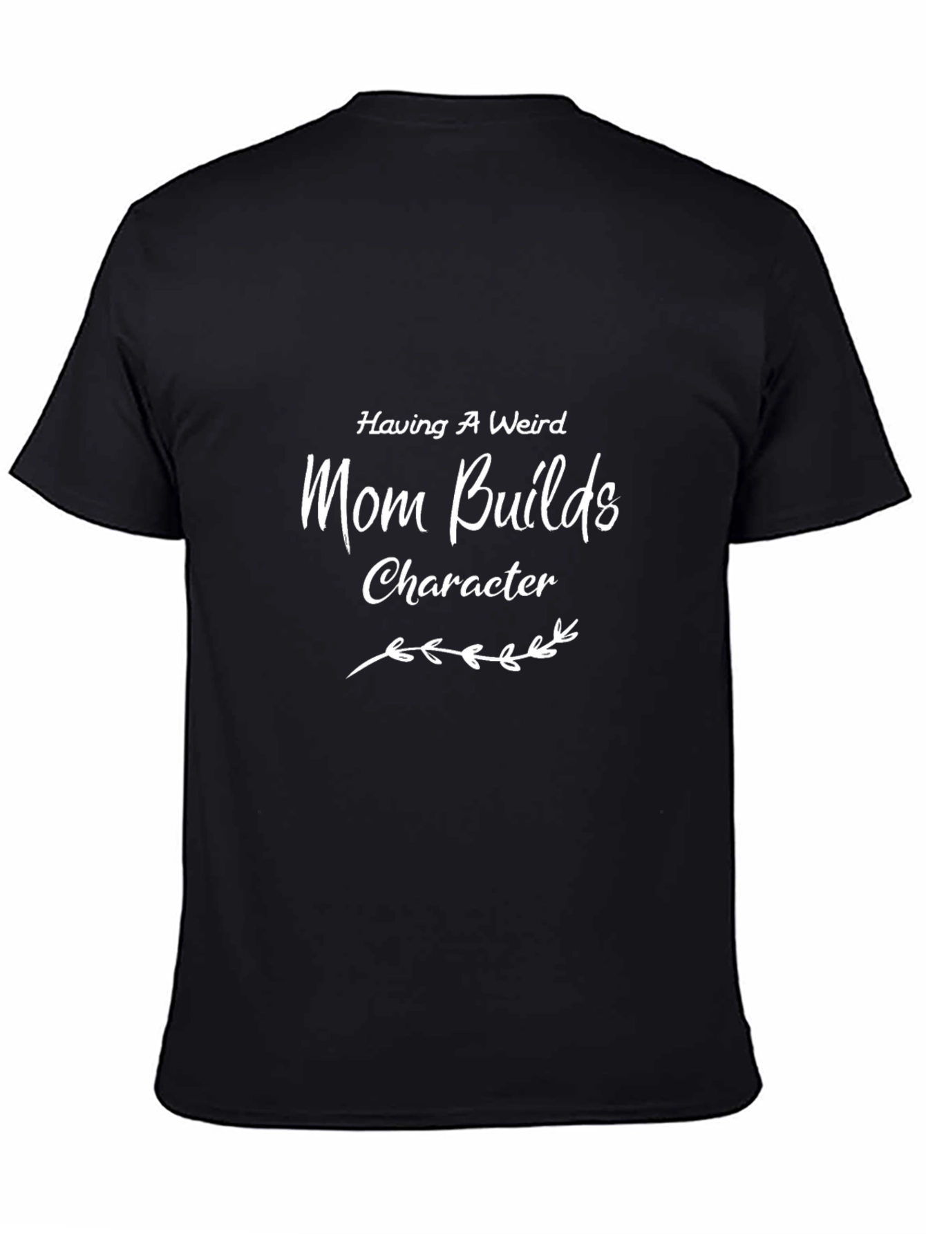 Having a Weird Mom T-Shirt