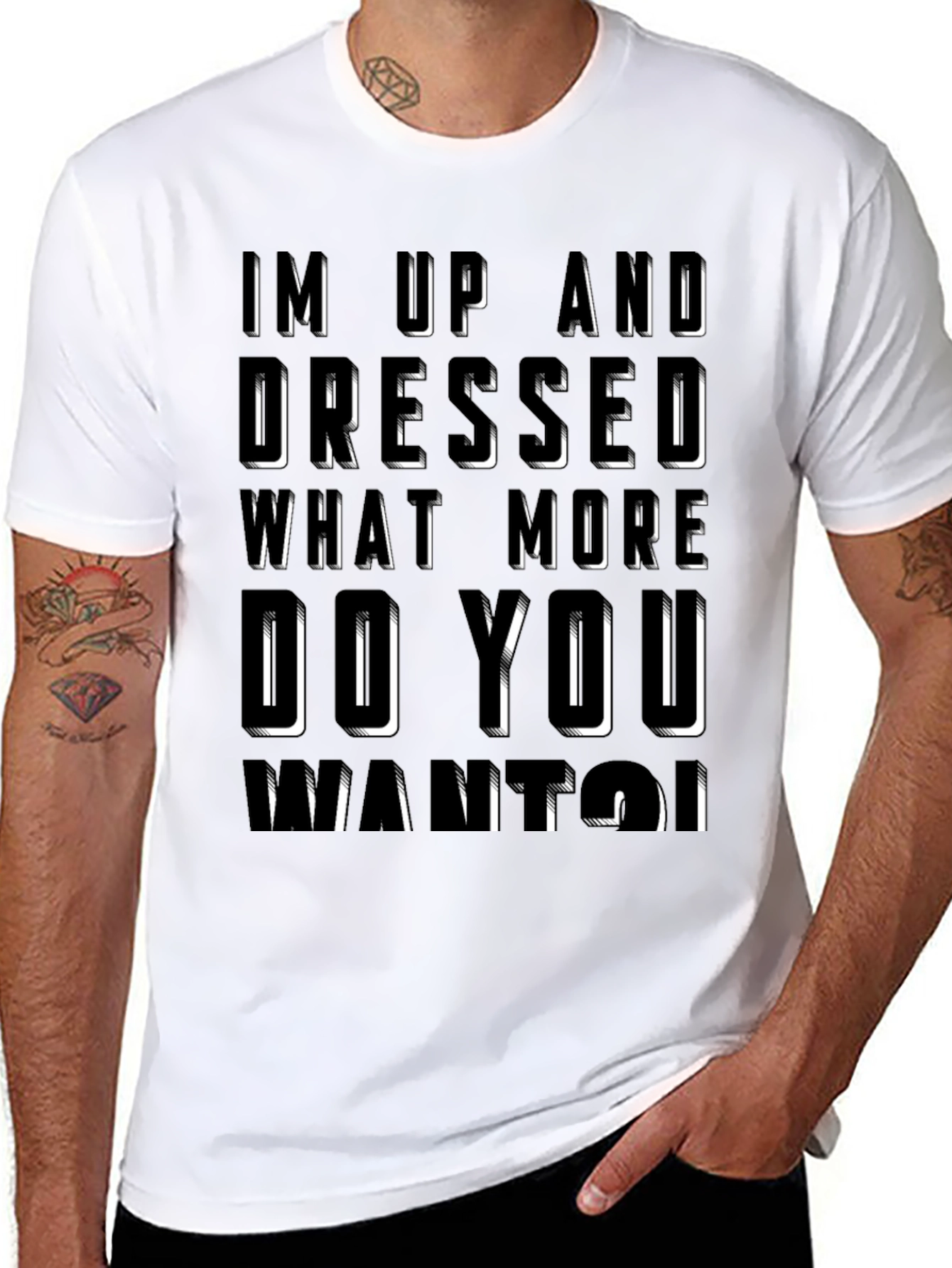 Humorous Im Up And Dressed Graphic T-Shirt