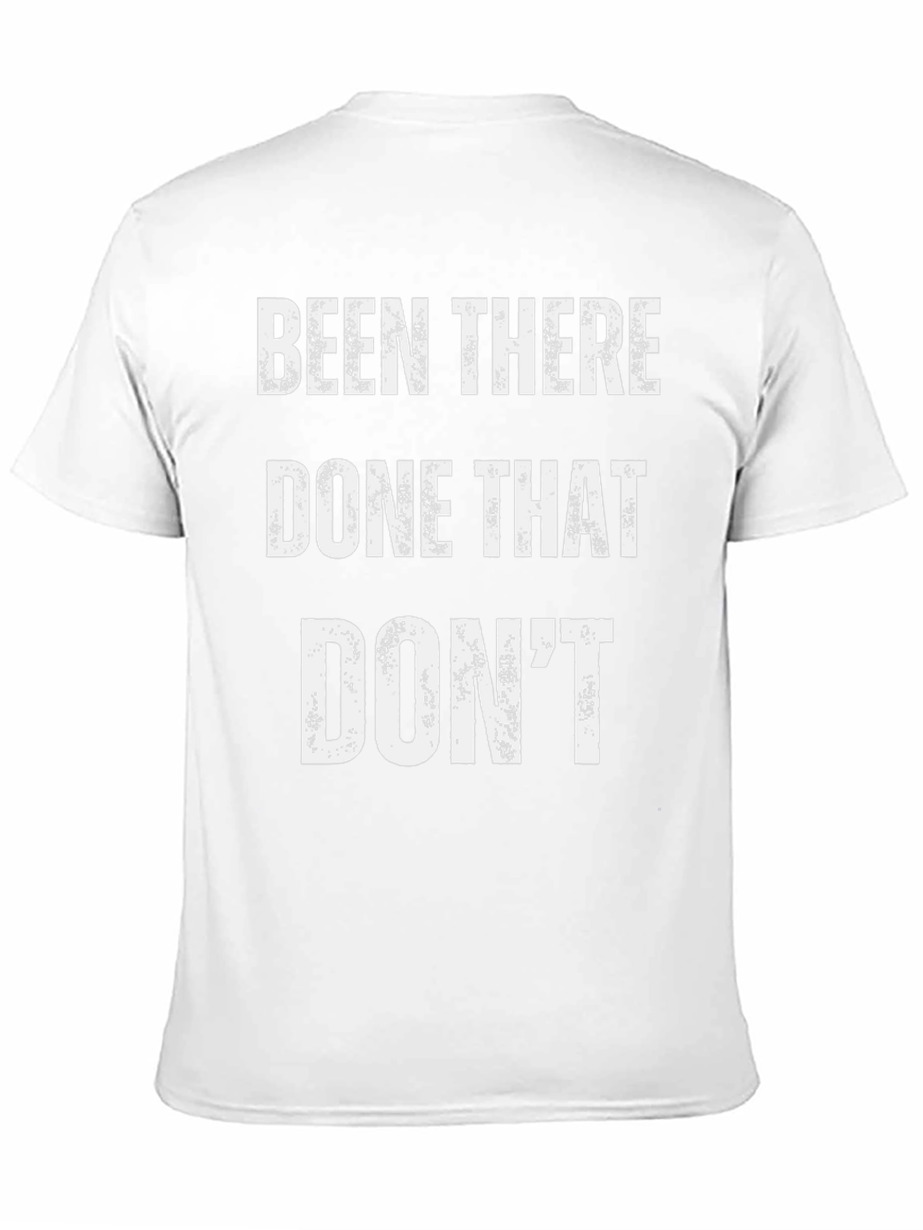 Been There Done That Dont T-Shirt