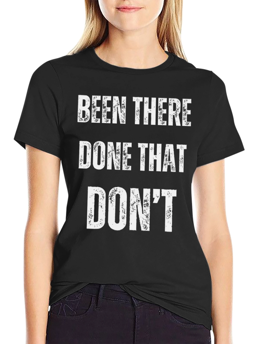 Been There Done That Dont T-Shirt