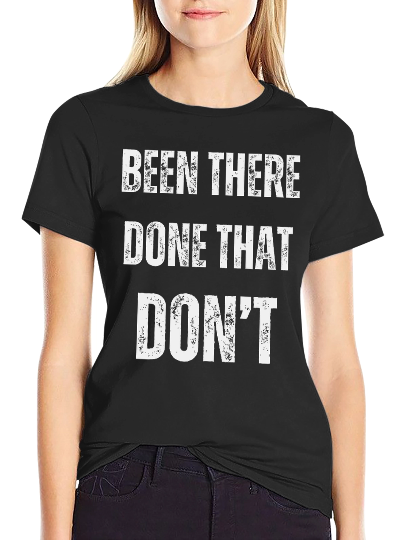 Been There Done That Dont T-Shirt