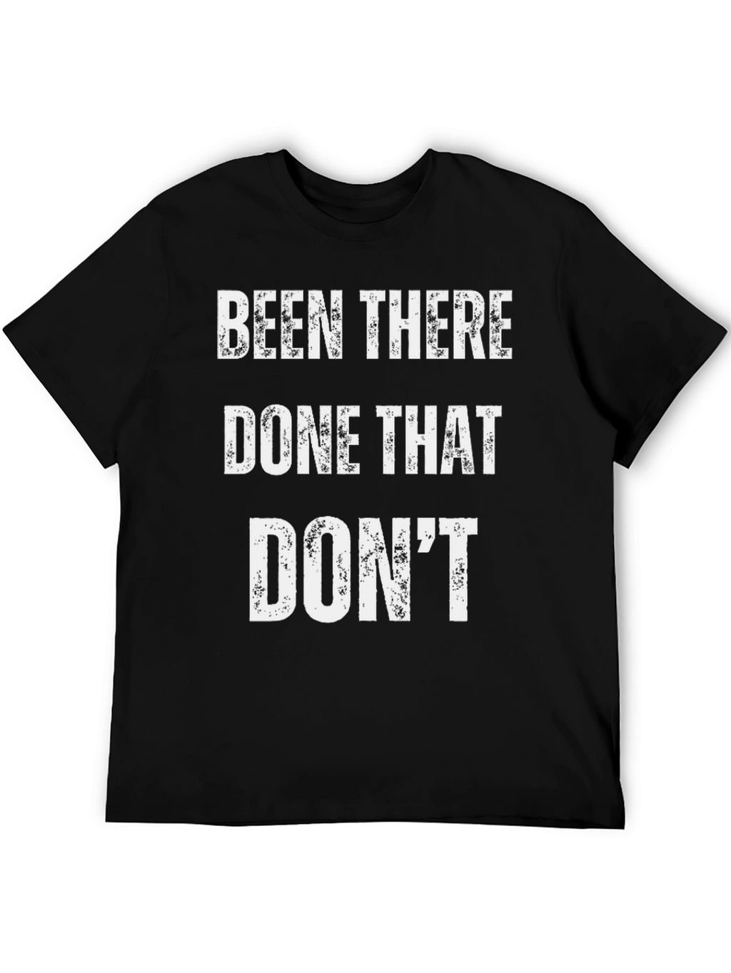 Been There Done That Dont T-Shirt