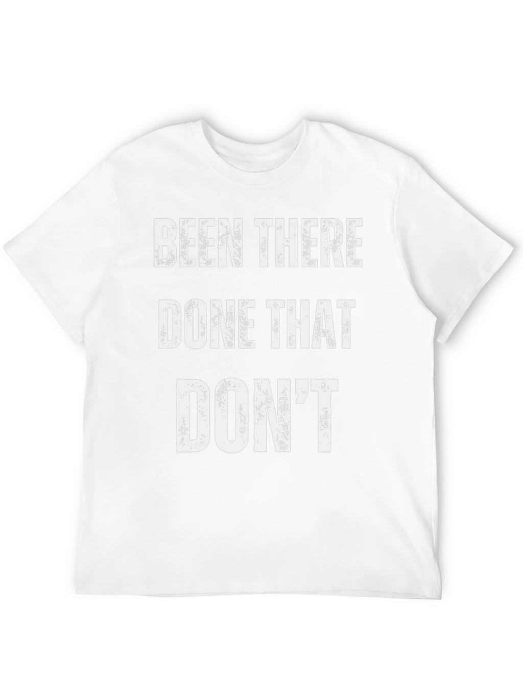 Been There Done That Dont T-Shirt