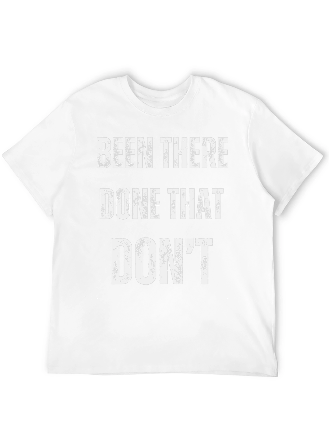 Been There Done That Dont T-Shirt