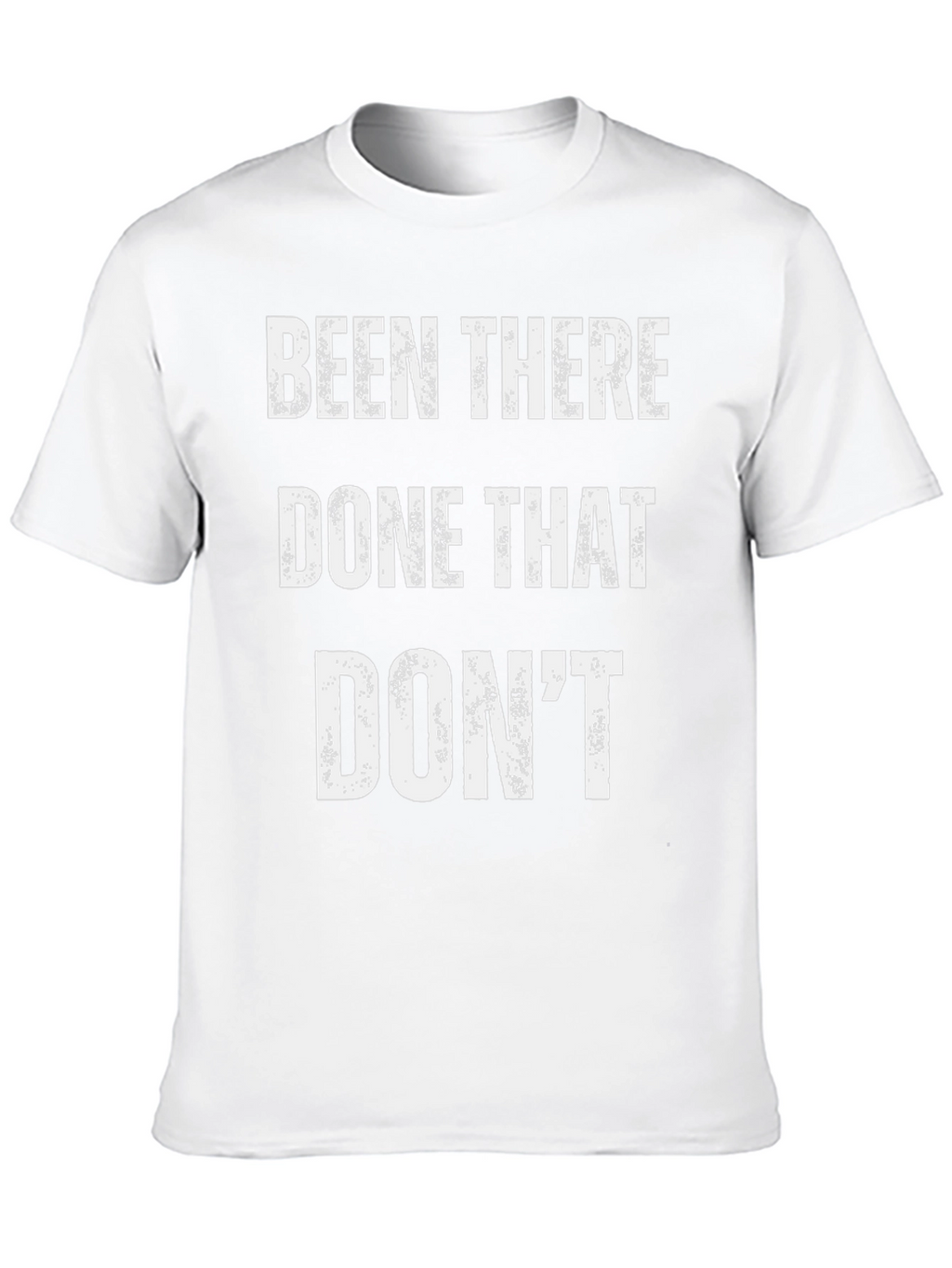 Been There Done That Dont T-Shirt