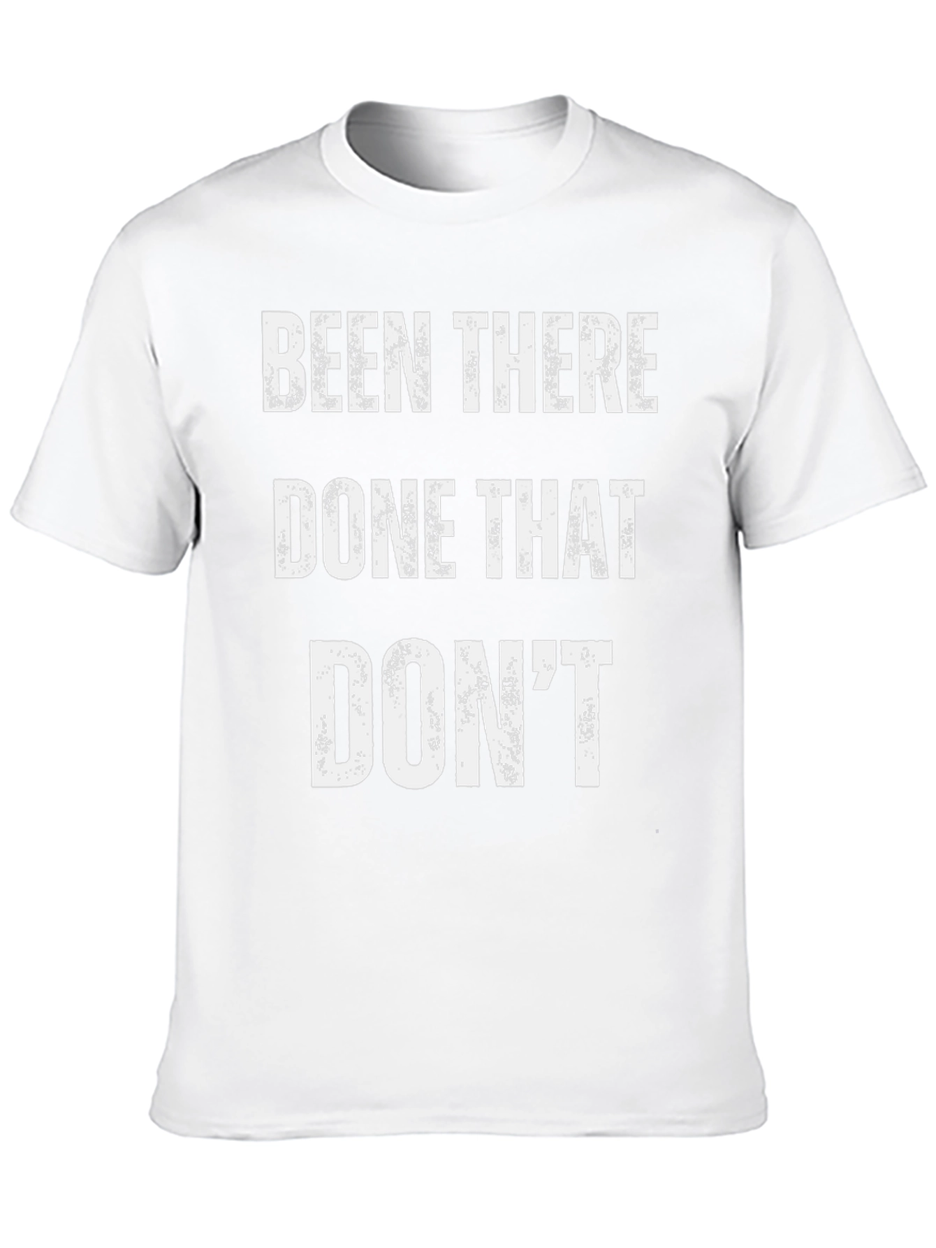 Been There Done That Dont T-Shirt