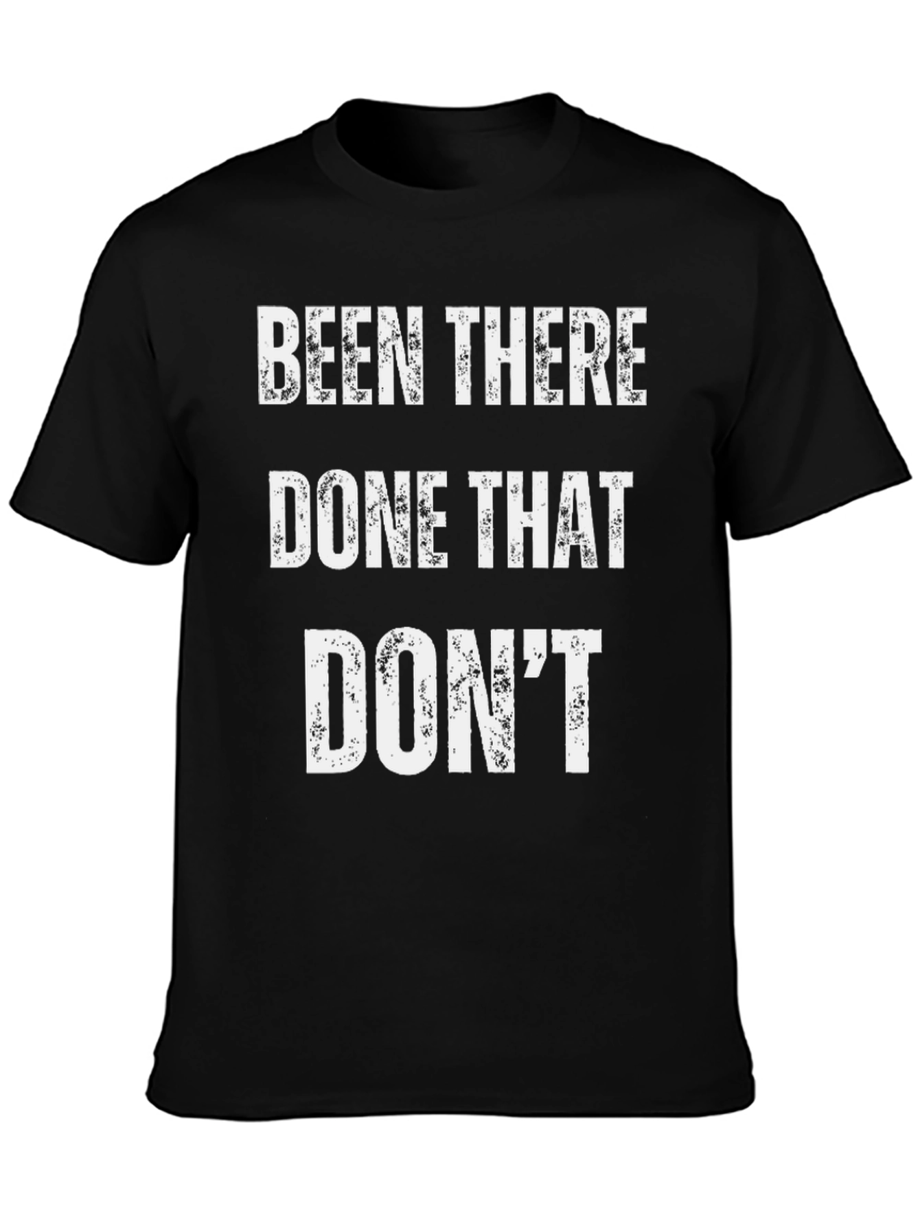 Been There Done That Dont T-Shirt