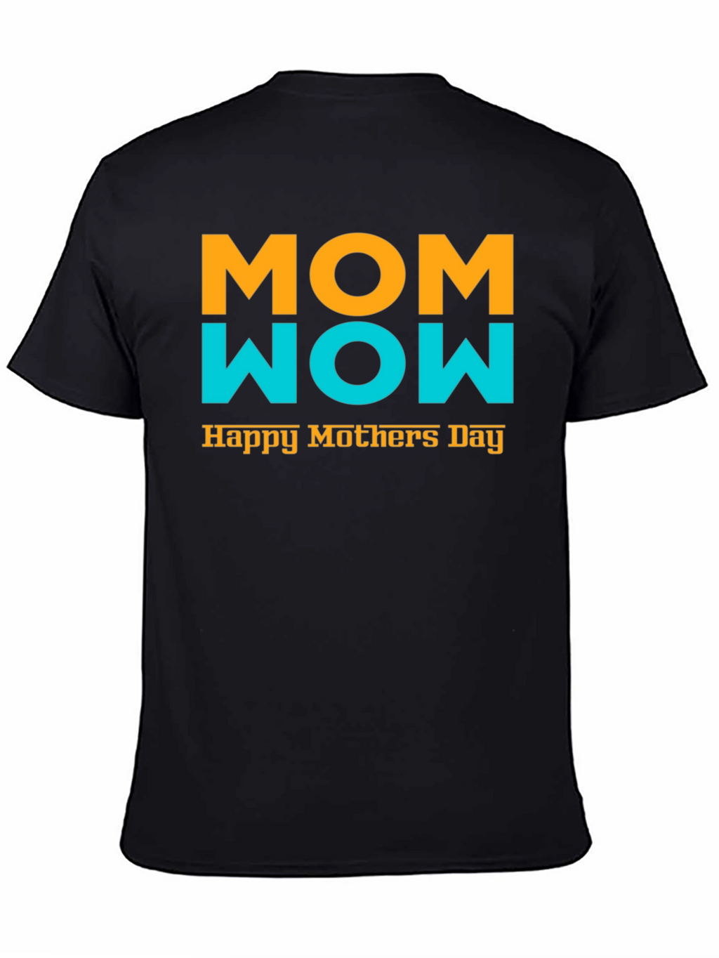 Mom Wow Happy Mothers Day Black T-Shirt