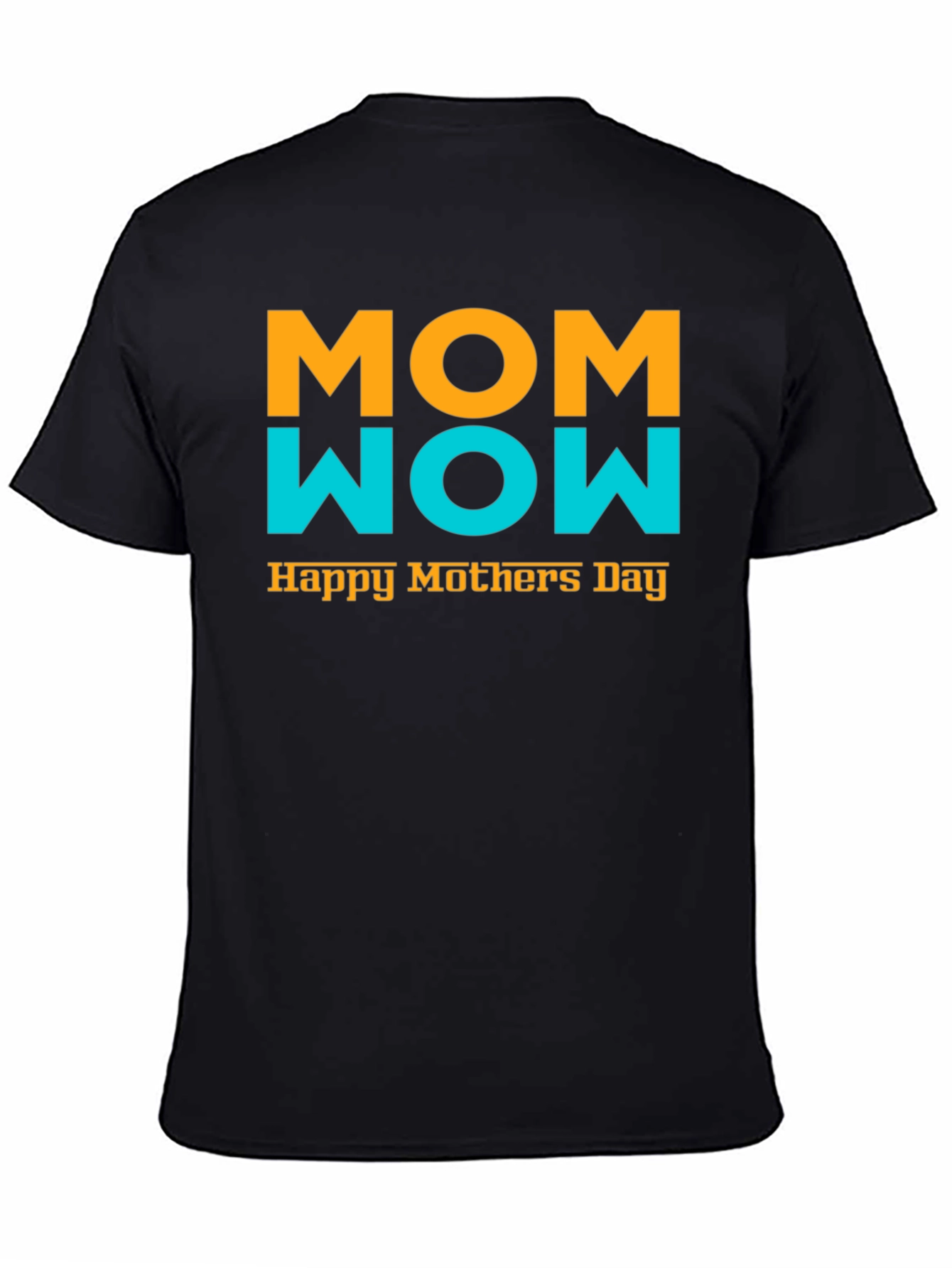 Mom Wow Happy Mothers Day Black T-Shirt