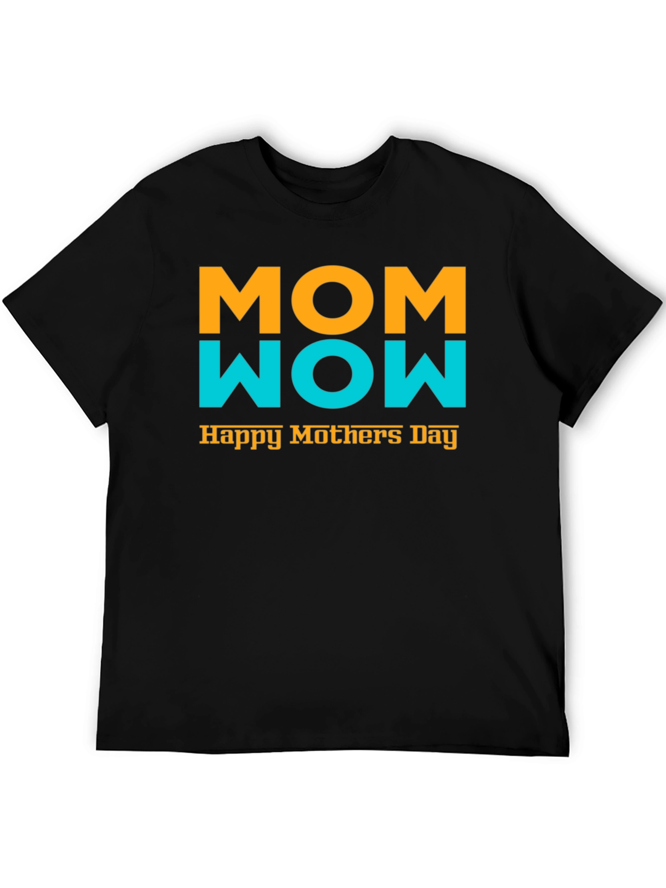 Mom Wow Happy Mothers Day Black T-Shirt
