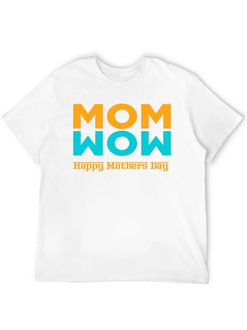 Mom Wow Happy Mothers Day Black T-Shirt
