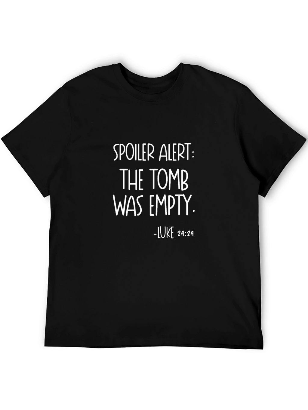 Spoiler Alert Tomb Empty Luke 24:24 T-Shirt
