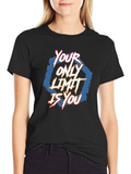 Your Only Limit Is You T-Shirt - Motivational Tee