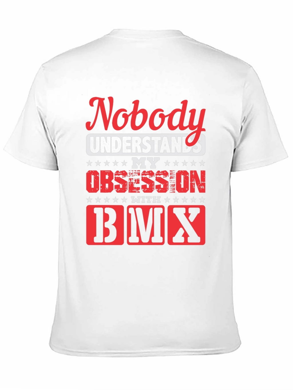 Nobody Understands My Obsession with BMX T-Shirt
