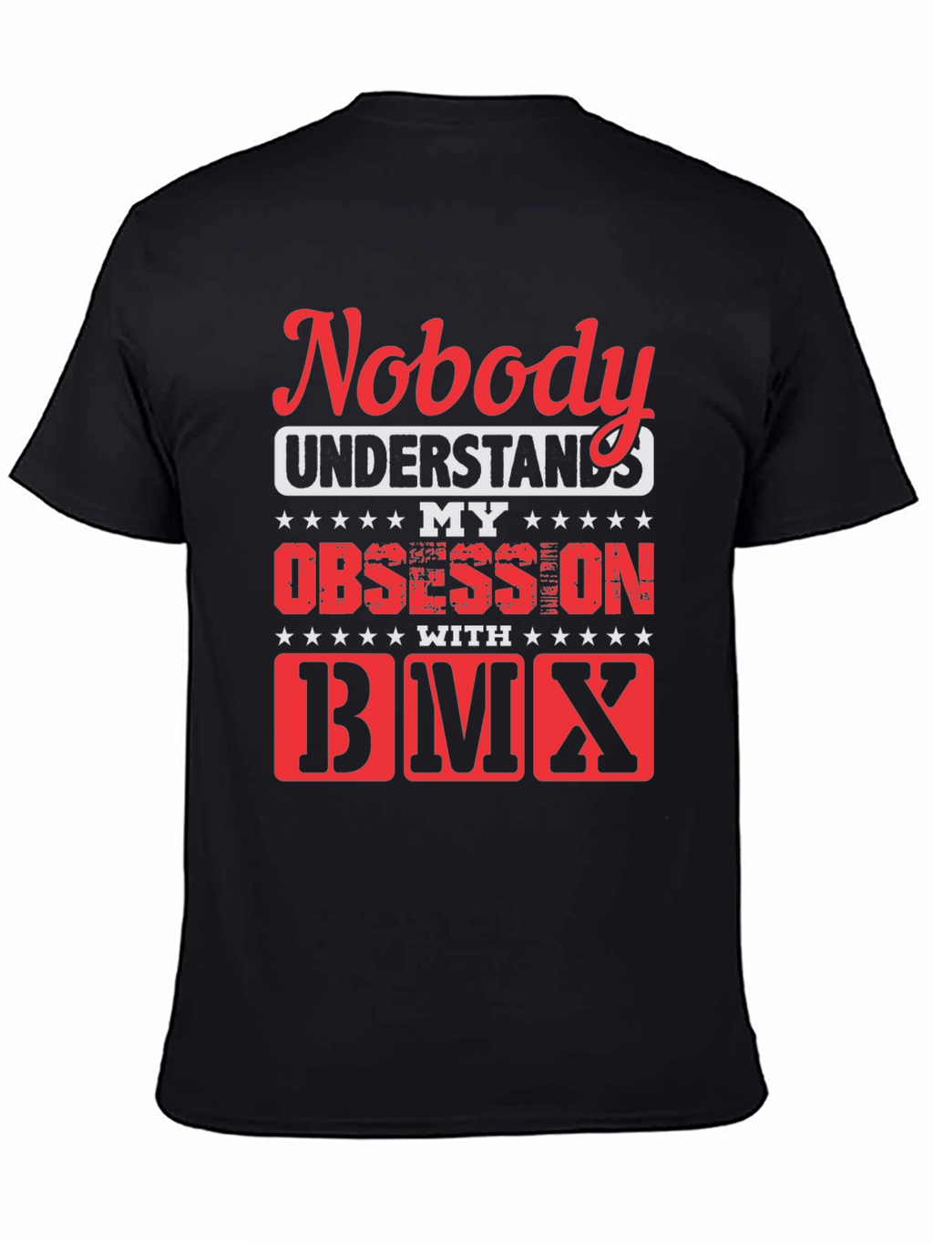 Nobody Understands My Obsession with BMX T-Shirt
