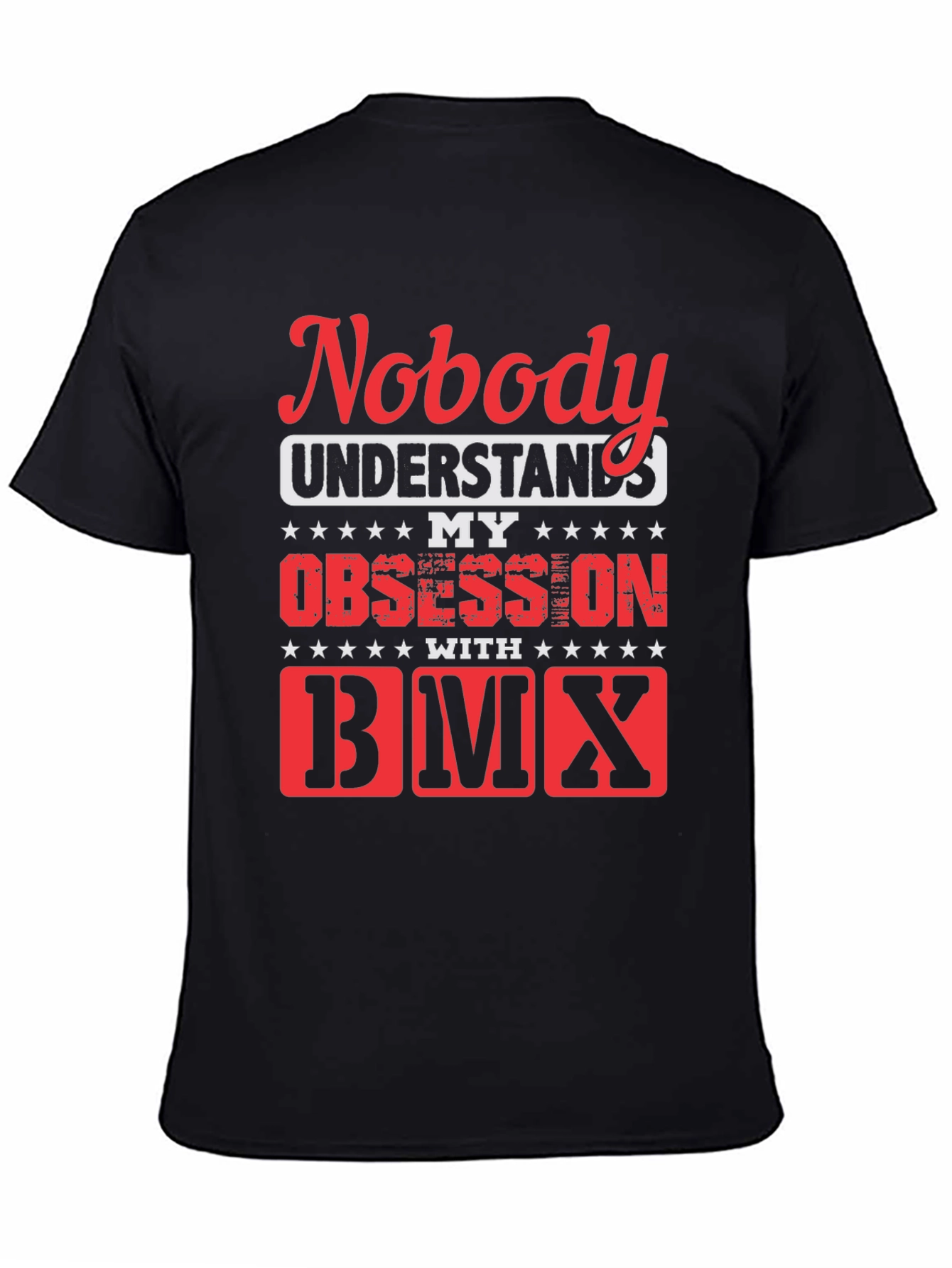 Nobody Understands My Obsession with BMX T-Shirt