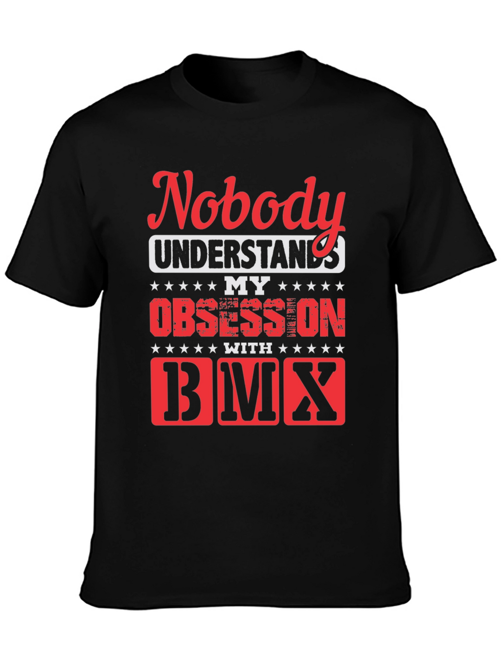 Nobody Understands My Obsession with BMX T-Shirt