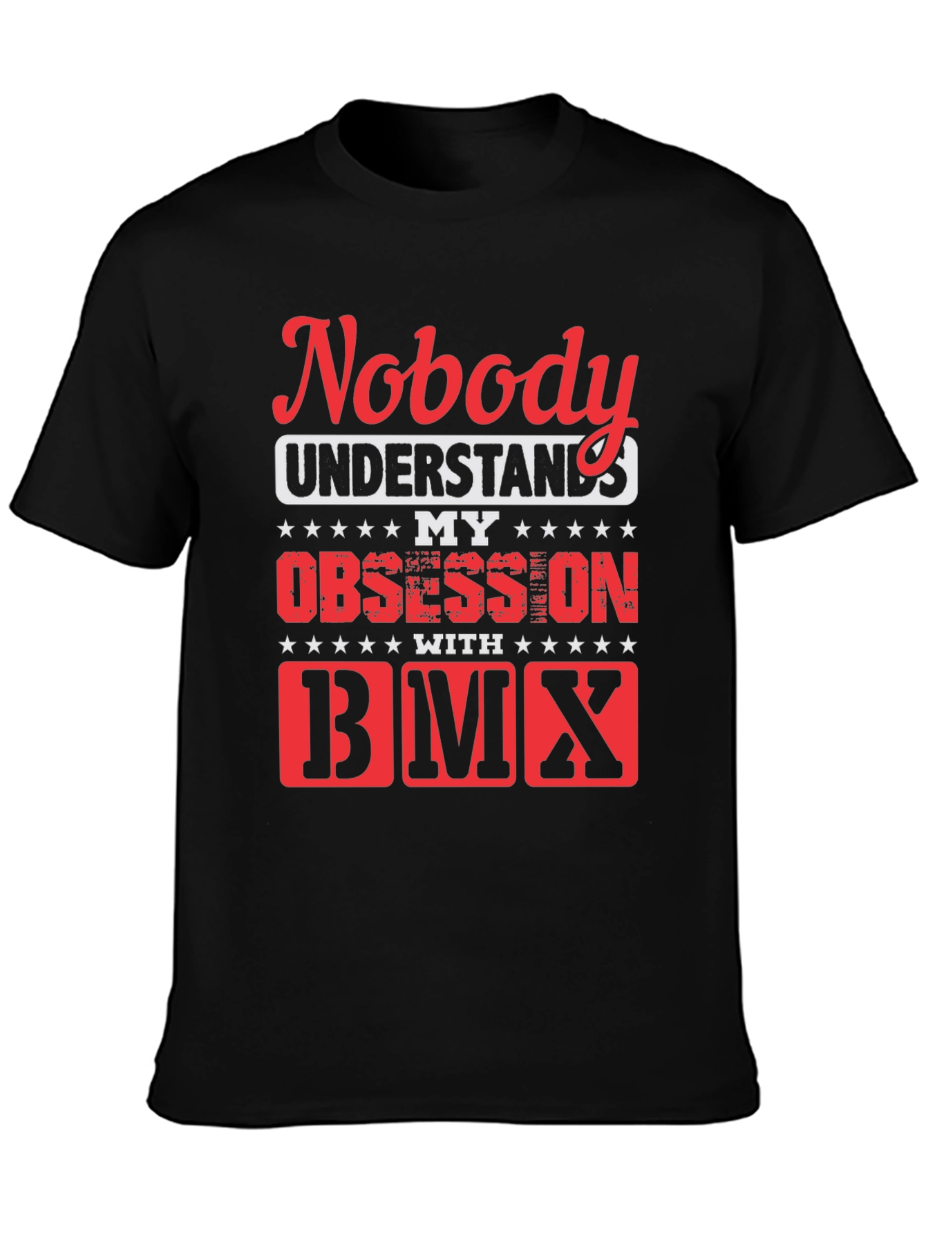Nobody Understands My Obsession with BMX T-Shirt
