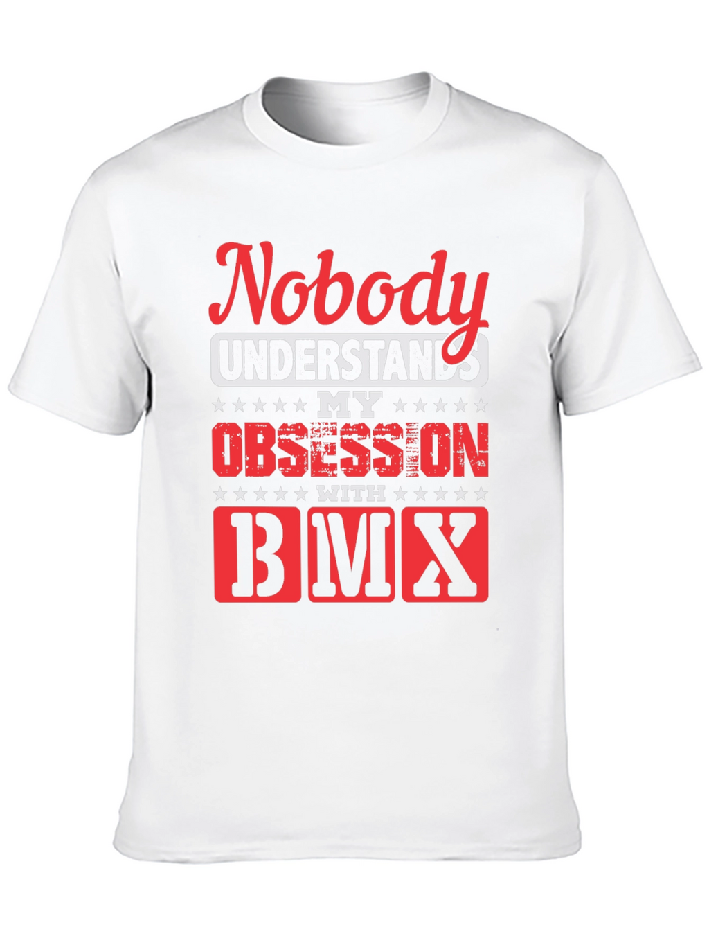 Nobody Understands My Obsession with BMX T-Shirt