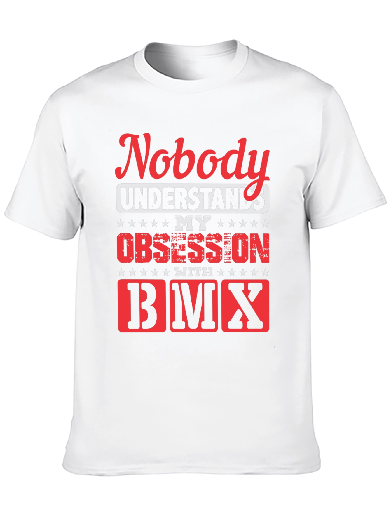 Nobody Understands My Obsession with BMX T-Shirt