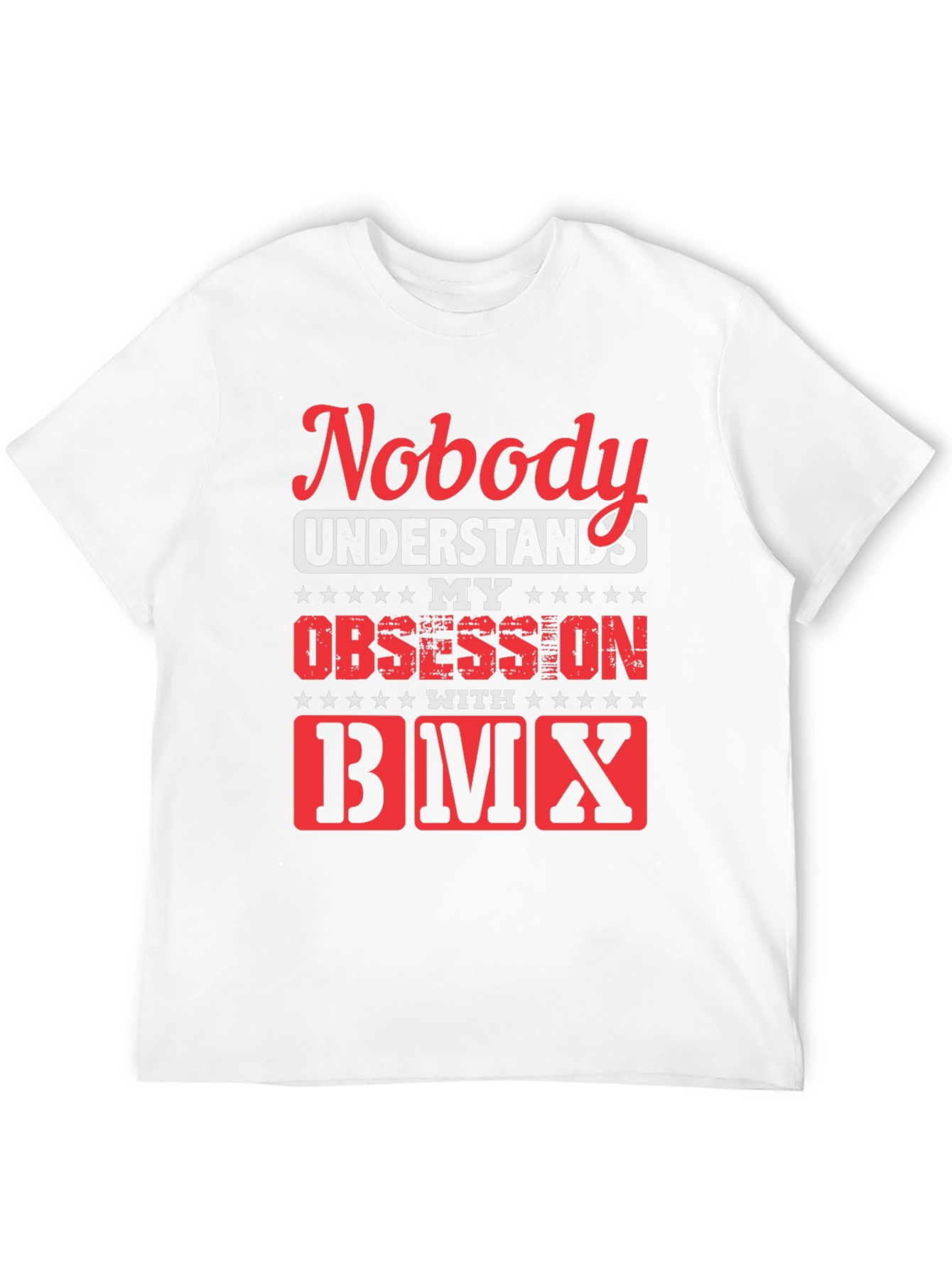 Nobody Understands My Obsession with BMX T-Shirt