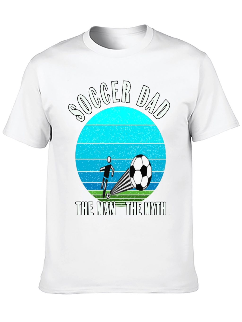 Soccer Dad: The Man The Myth T-Shirt