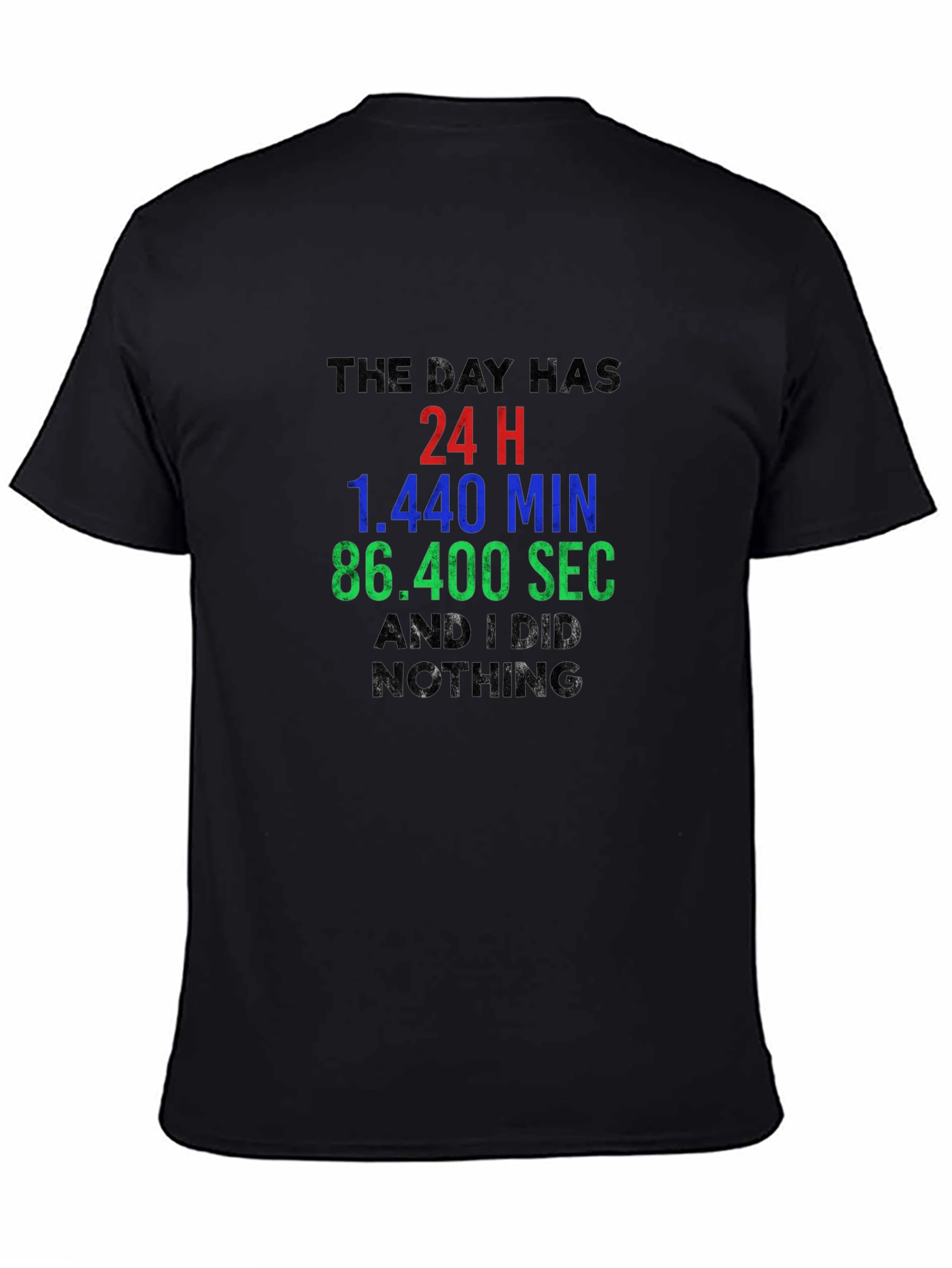 24 Hours & Nothing T-Shirt: Humorous Daily Life Tee