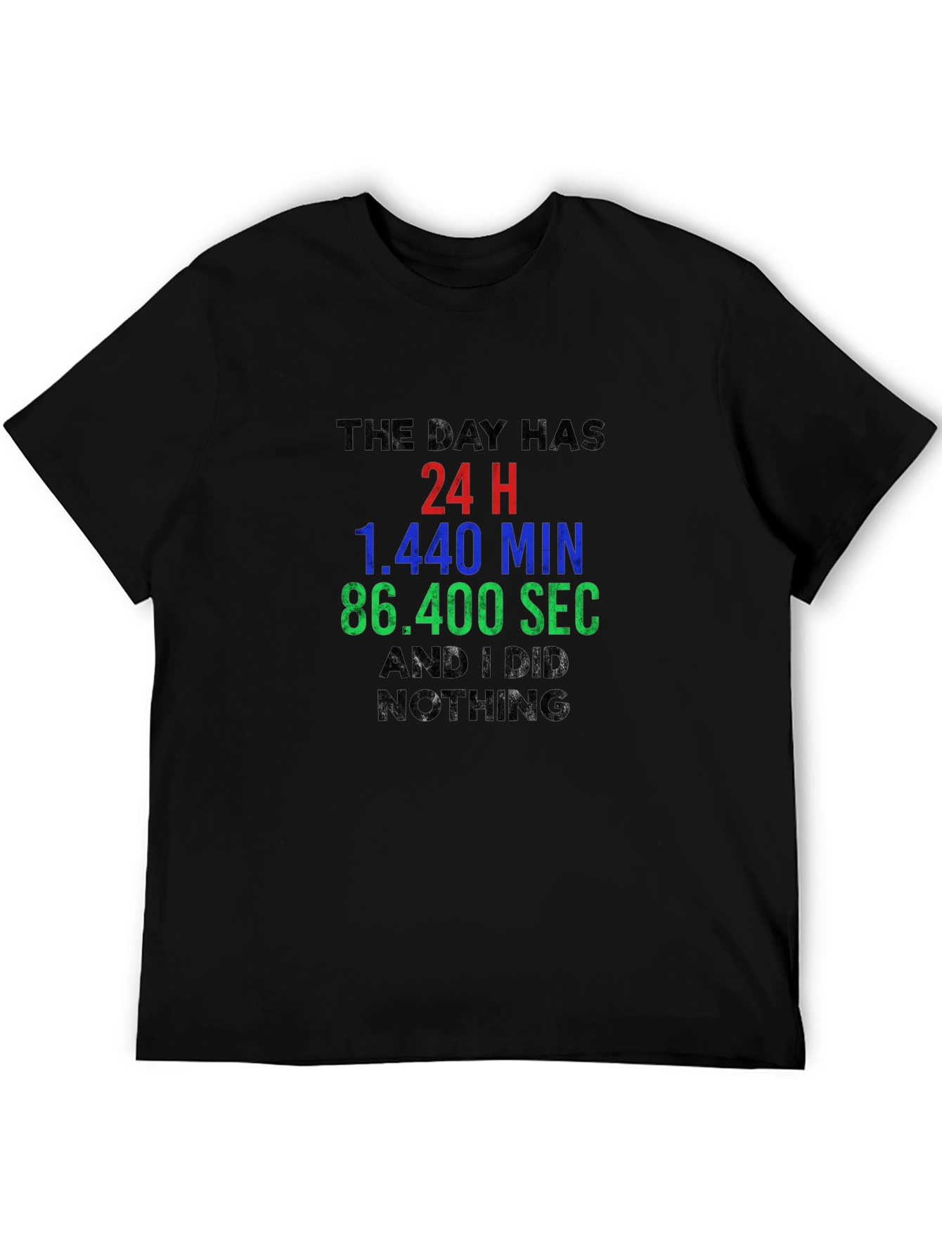24 Hours & Nothing T-Shirt: Humorous Daily Life Tee