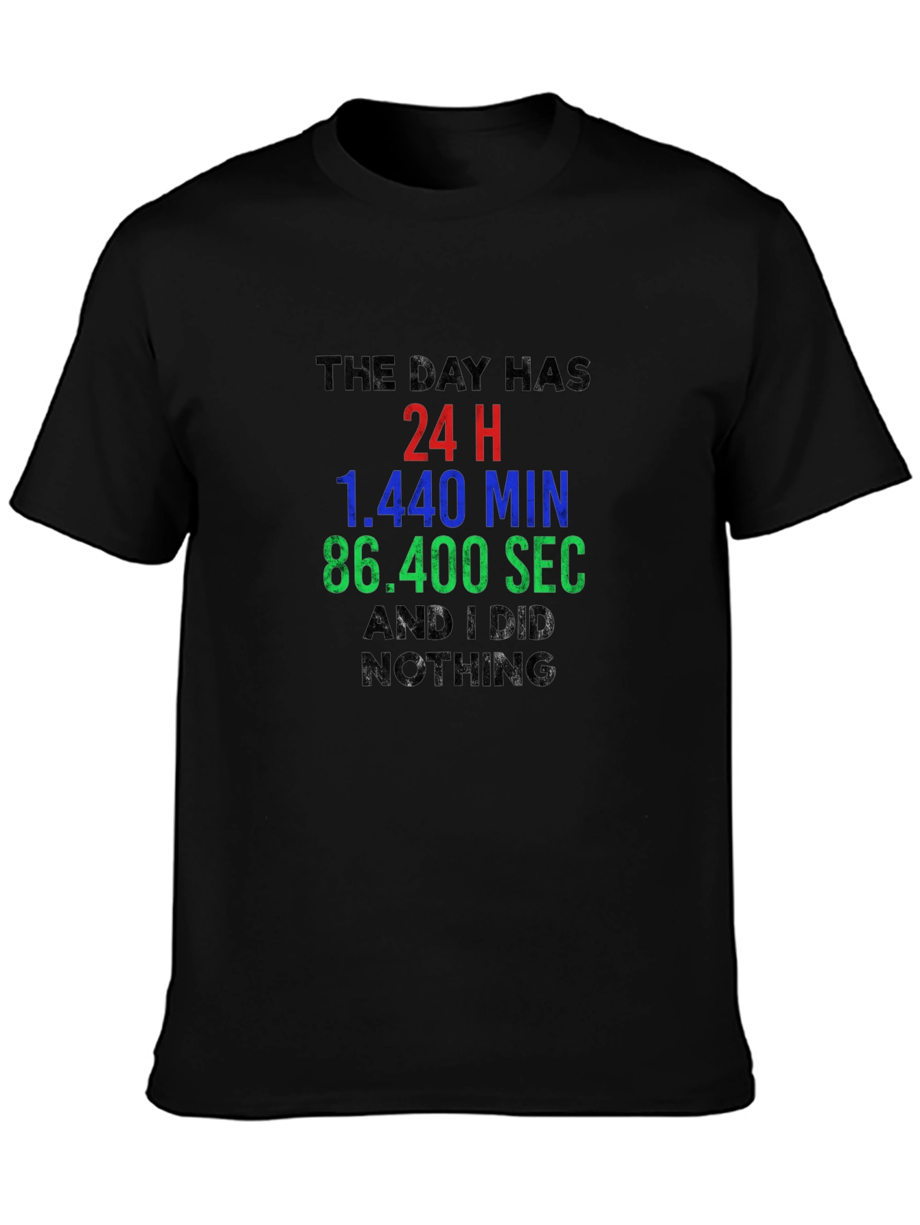 24 Hours & Nothing T-Shirt: Humorous Daily Life Tee
