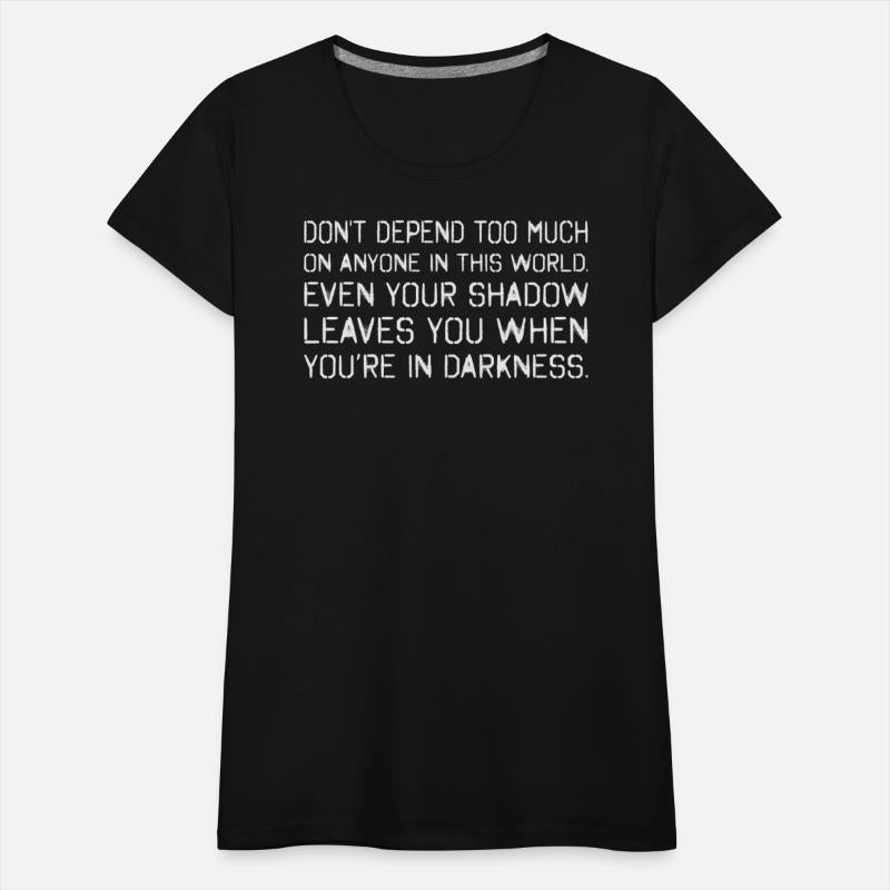 Dont Depnd Much Anyone World Shadow Leave Darkness