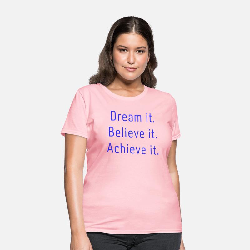 Dream it Believe it Achieve it