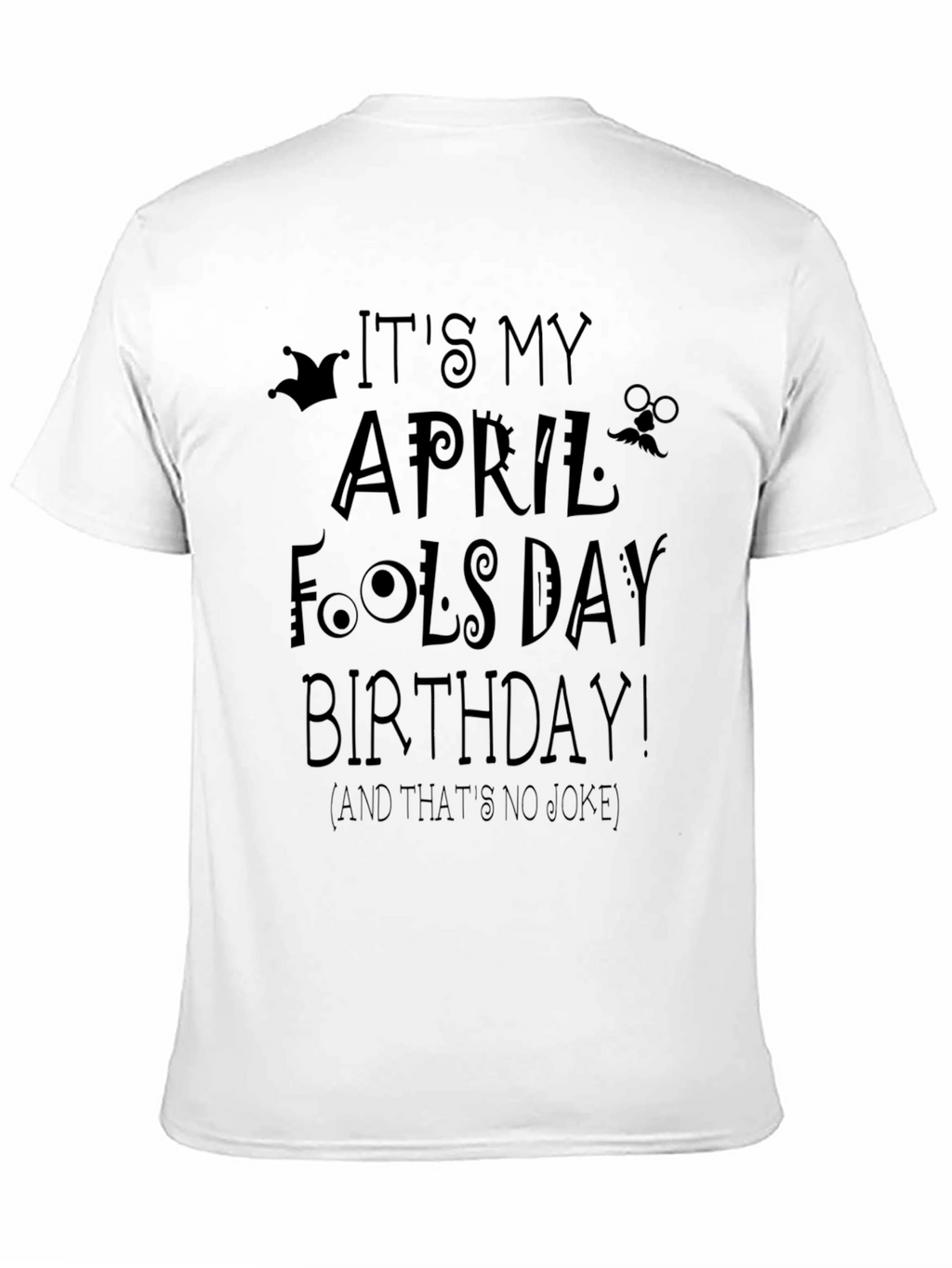 April Fools Day Birthday T-Shirt