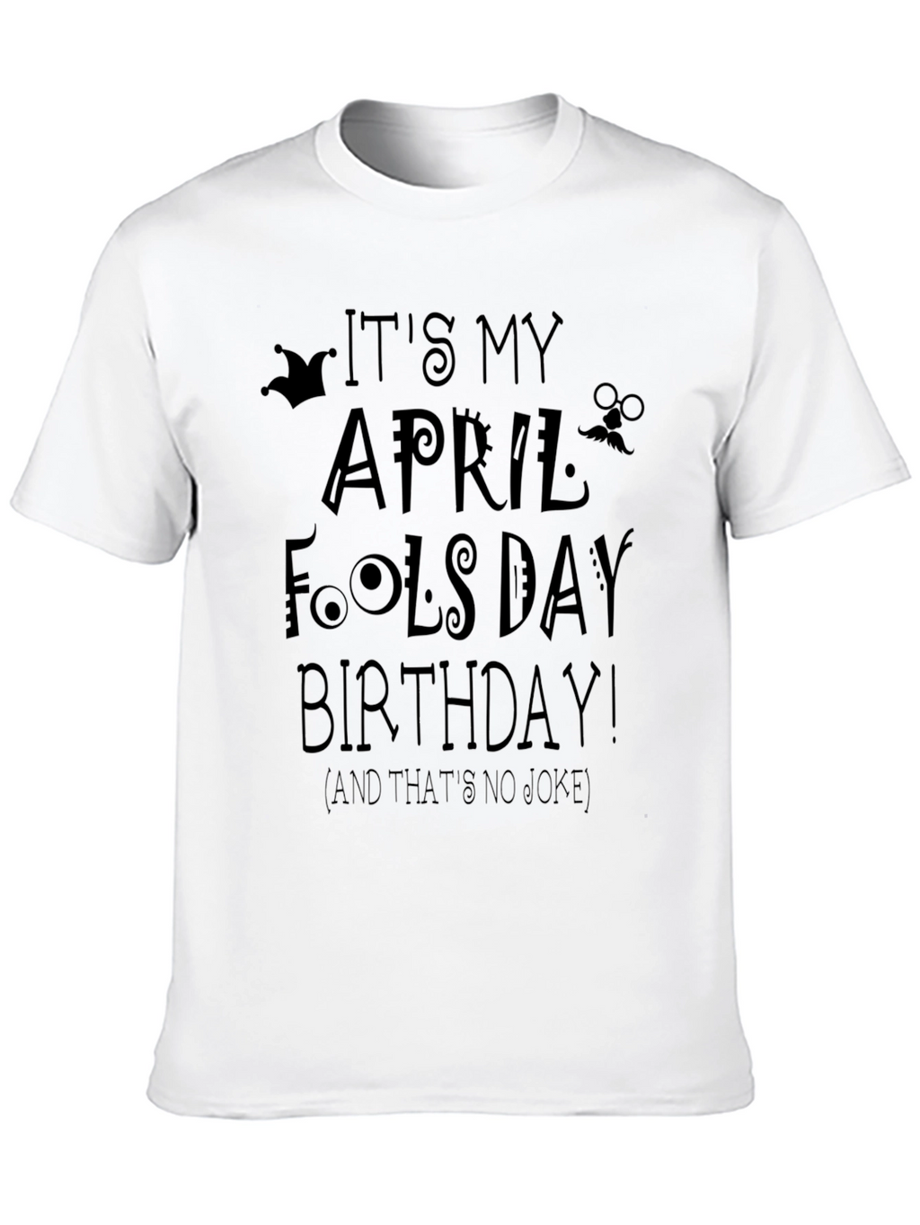 April Fools Day Birthday T-Shirt
