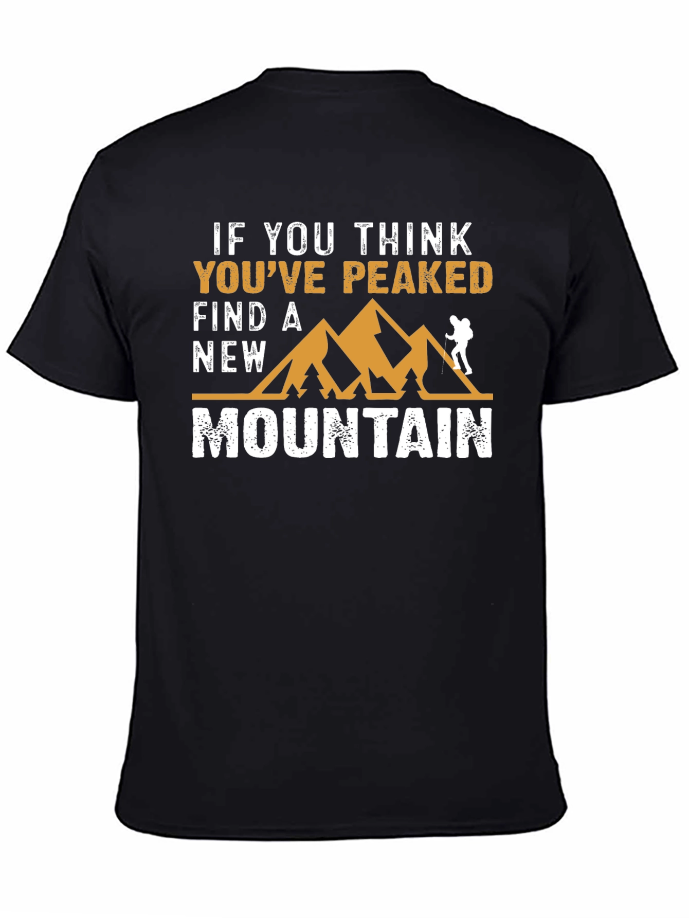 If You Think Youve Peaked Mountain Graphic Tee