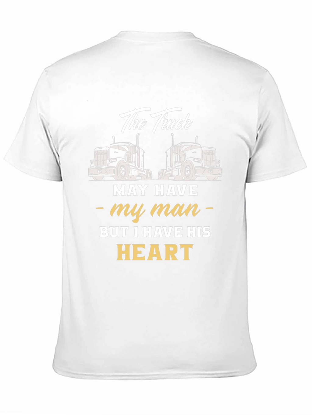 Truckers Wife T-Shirt - He Has My Heart