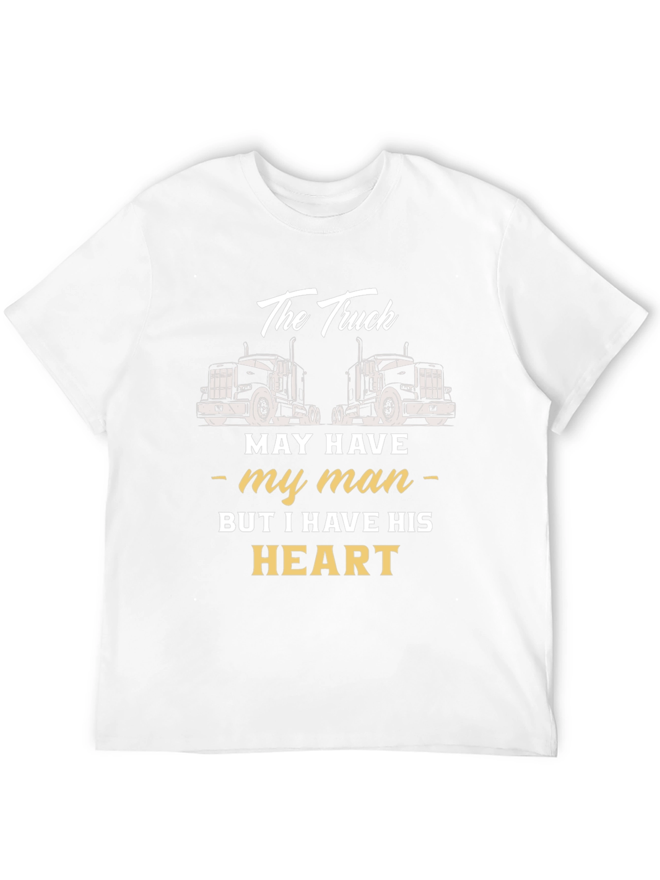 Truckers Wife T-Shirt - He Has My Heart