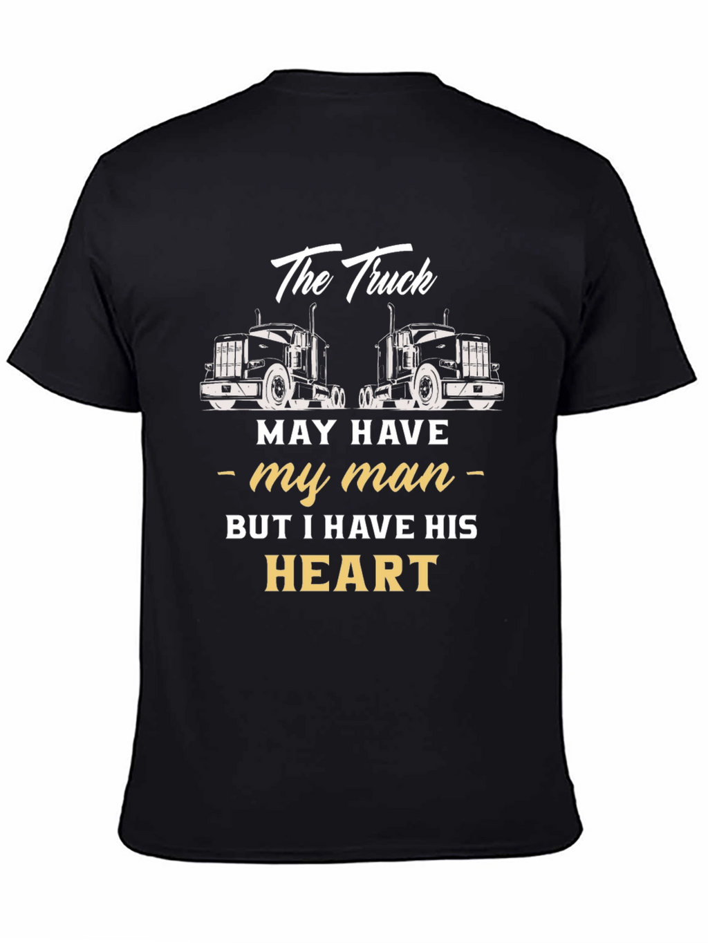 Truckers Wife T-Shirt - He Has My Heart