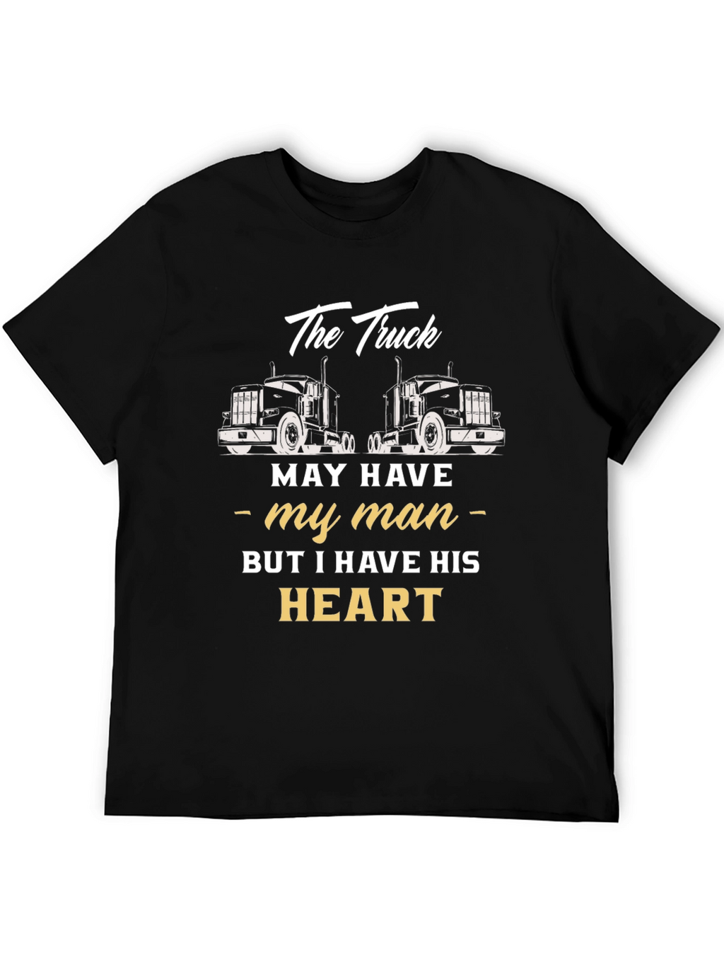 Truckers Wife T-Shirt - He Has My Heart