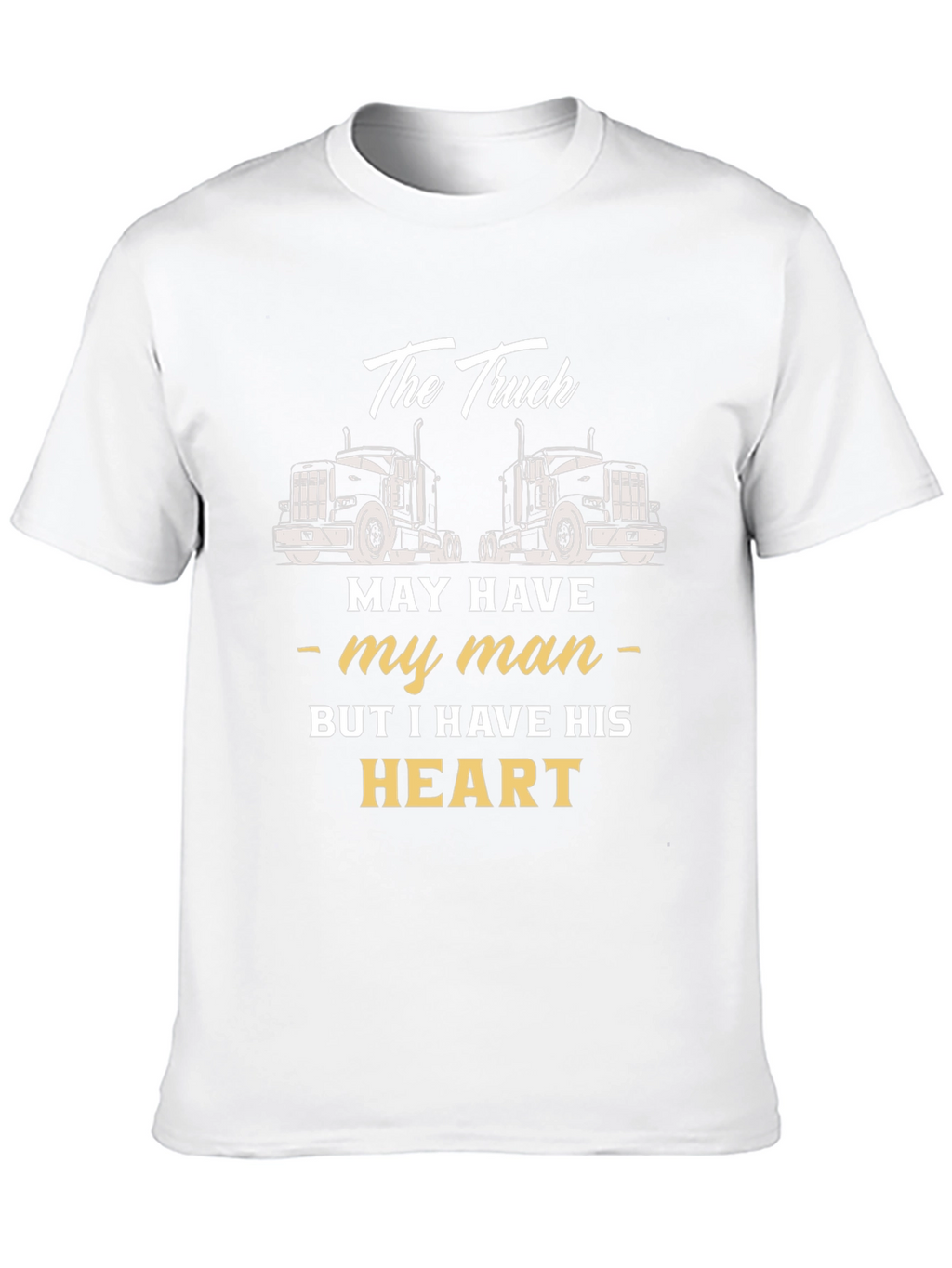 Truckers Wife T-Shirt - He Has My Heart
