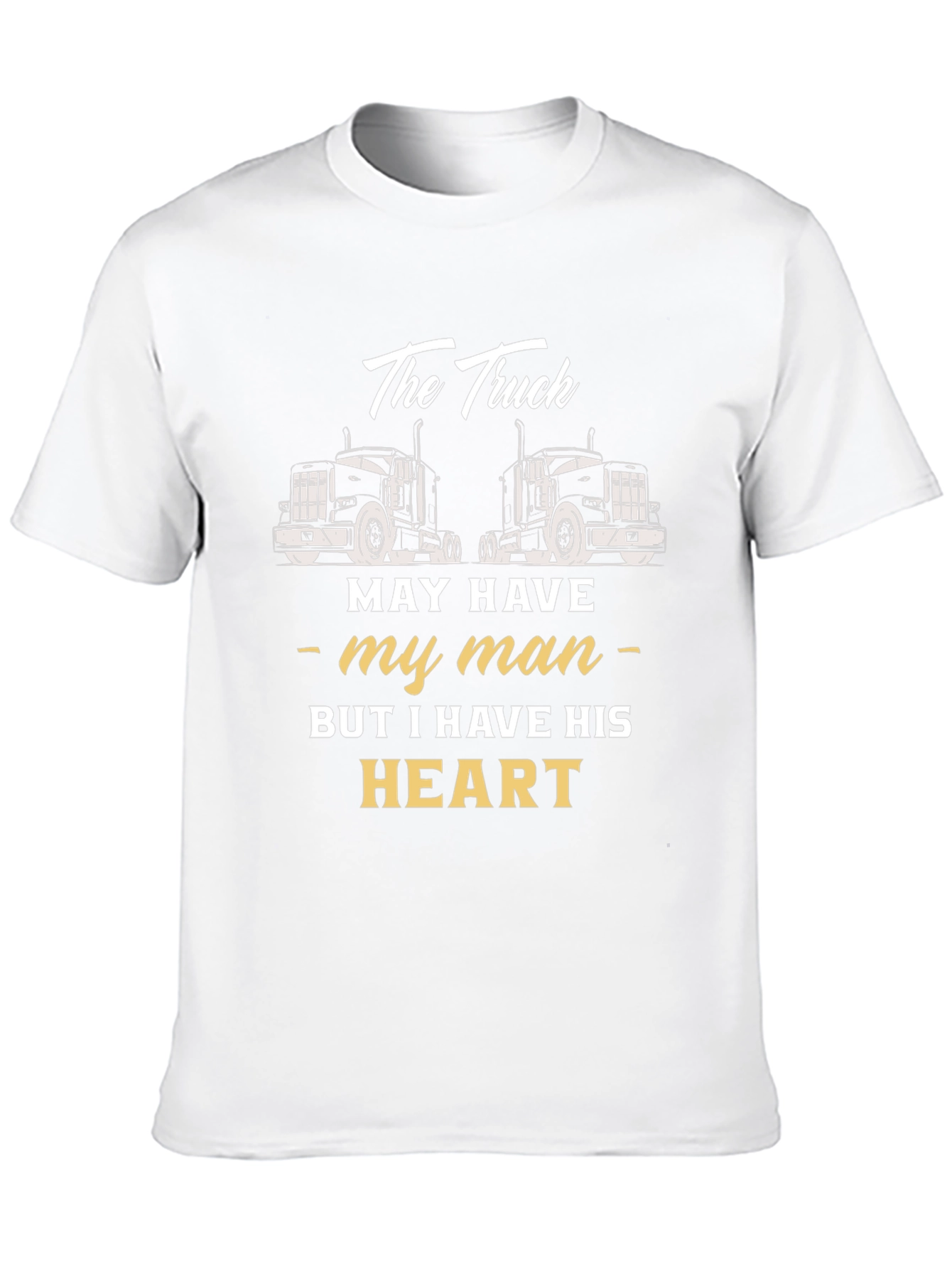 Truckers Wife T-Shirt - He Has My Heart