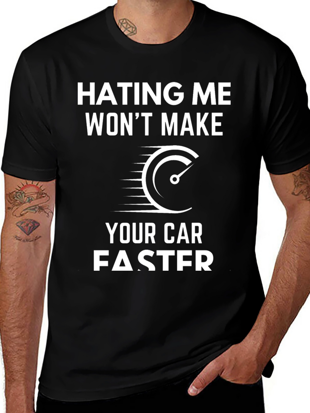Hating Me Wont Make Your Car Faster T-Shirt