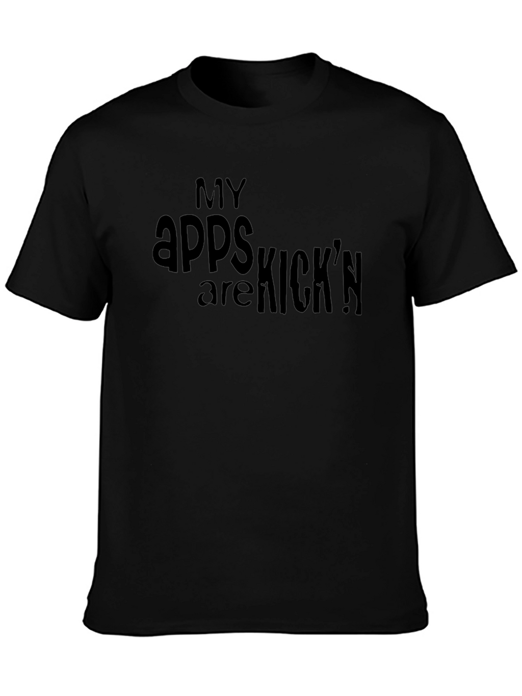My Apps are Kickn T-Shirt