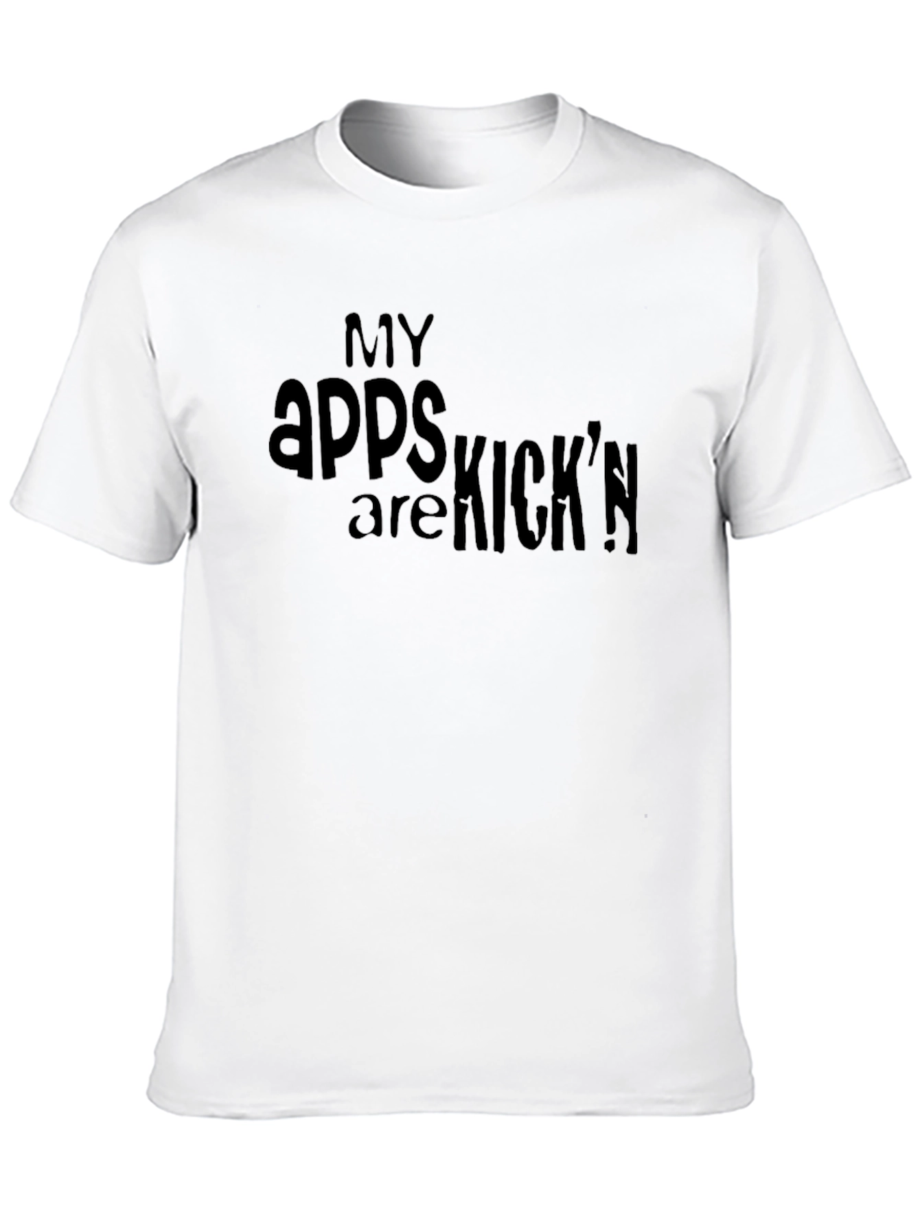 My Apps are Kickn T-Shirt