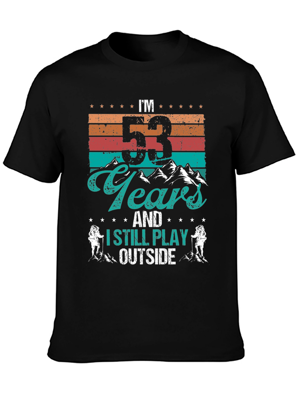Im 53 Years and I Still Play Outside T-Shirt