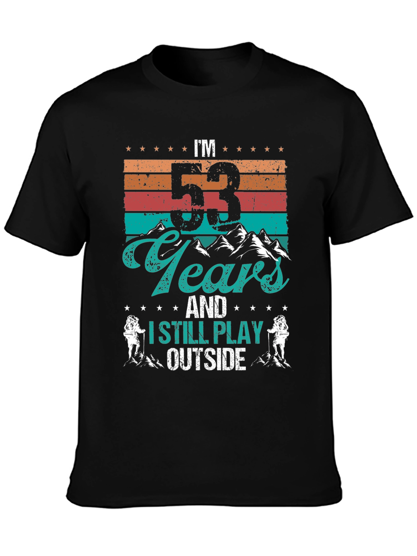 Im 53 Years and I Still Play Outside T-Shirt