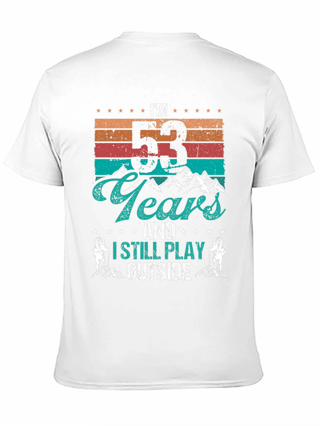 Im 53 Years and I Still Play Outside T-Shirt